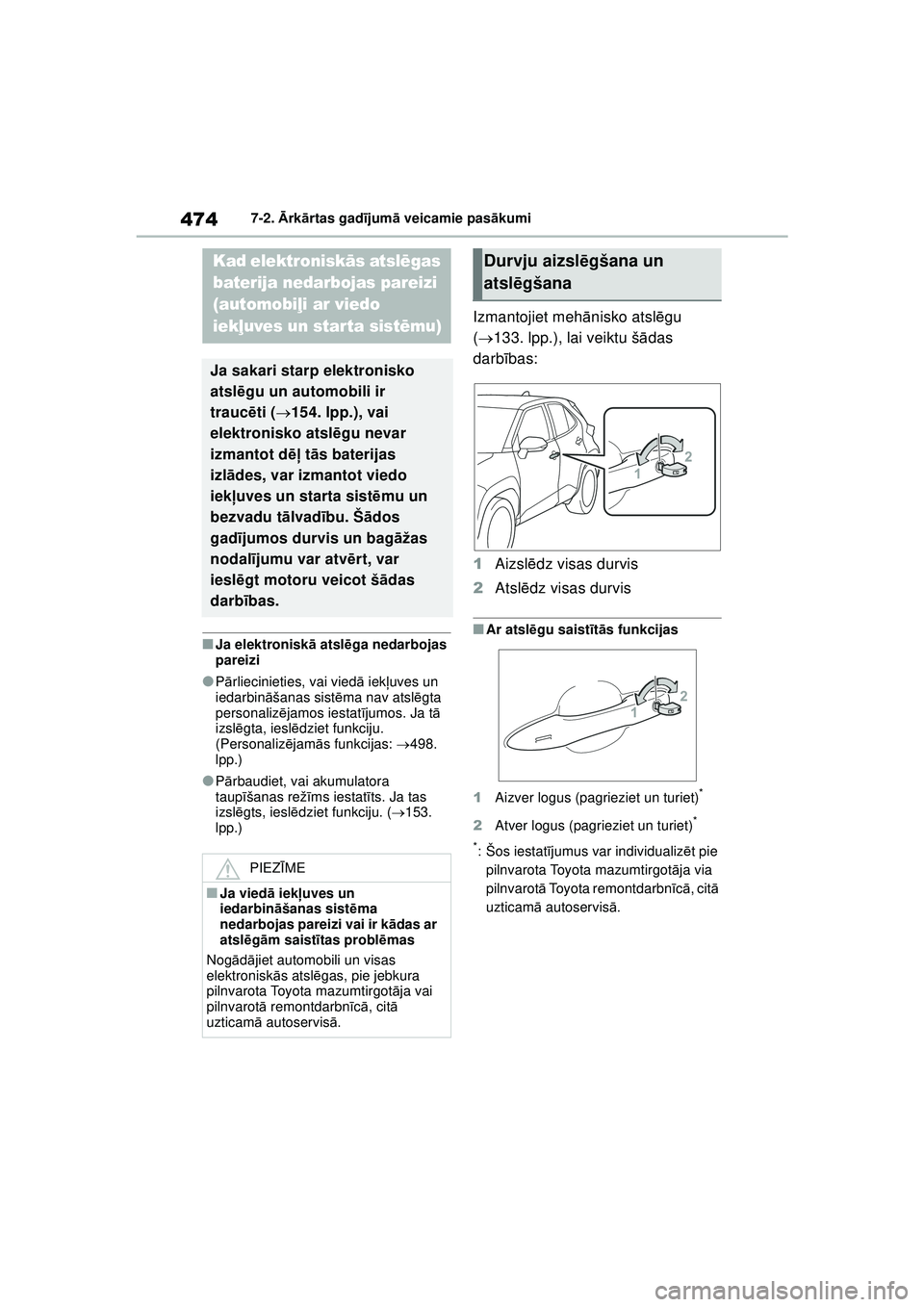 TOYOTA YARIS CROSS 2021 Lietošanas Instrukcija (in Latvian) 474
YARIS CROSS Owners Manual_Europe_M52K60_LV
7-2. Ārk ārtas gad ījum ā veicamie pas ākumi
■Ja elektronisk ā atsl ēga nedarbojas
pareizi
●P ārliecinieties, vai vied ā iek ļuves un
ie TOYOTA YARIS CROSS 2021 Lietošanas Instrukcija (in Latvian) 474
YARIS CROSS Owners Manual_Europe_M52K60_LV
7-2. Ārk ārtas gad ījum ā veicamie pas ākumi
■Ja elektronisk ā atsl ēga nedarbojas
pareizi
●P ārliecinieties, vai vied ā iek ļuves un
ie