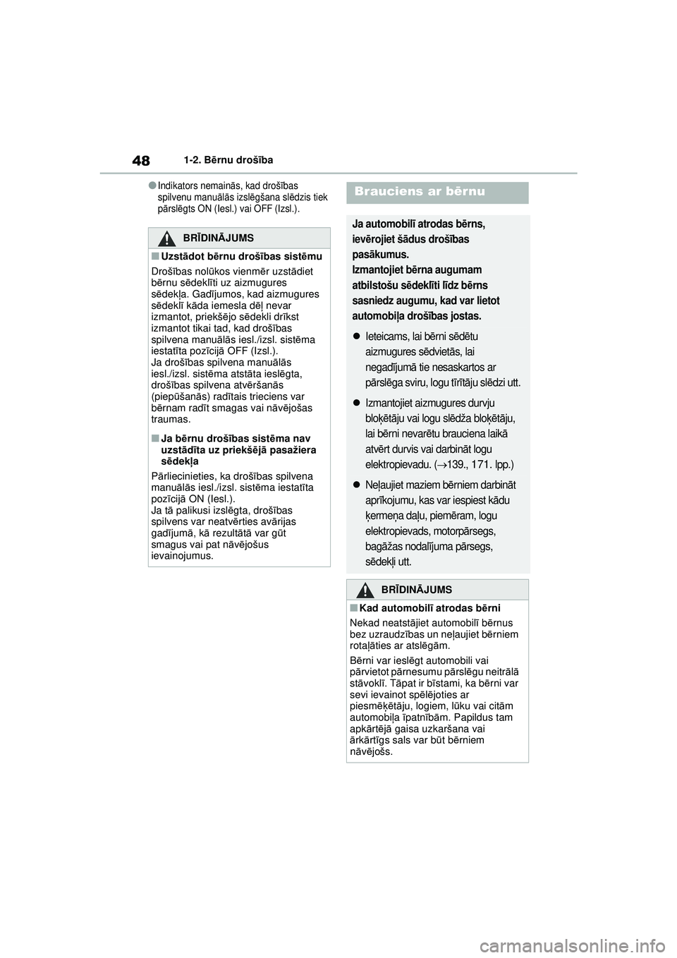 TOYOTA YARIS CROSS 2021 Lietošanas Instrukcija (in Latvian) 48
YARIS CROSS Owners Manual_Europe_M52K60_LV
1-2. Bērnu drošī ba
●Indikators nemain ās, kad droš ības
spilvenu manu ālā s izsl ēgšana sl ēdzis tiek
p ārsl ēgts ON (Iesl.) vai OFF (I TOYOTA YARIS CROSS 2021 Lietošanas Instrukcija (in Latvian) 48
YARIS CROSS Owners Manual_Europe_M52K60_LV
1-2. Bērnu drošī ba
●Indikators nemain ās, kad droš ības
spilvenu manu ālā s izsl ēgšana sl ēdzis tiek
p ārsl ēgts ON (Iesl.) vai OFF (I