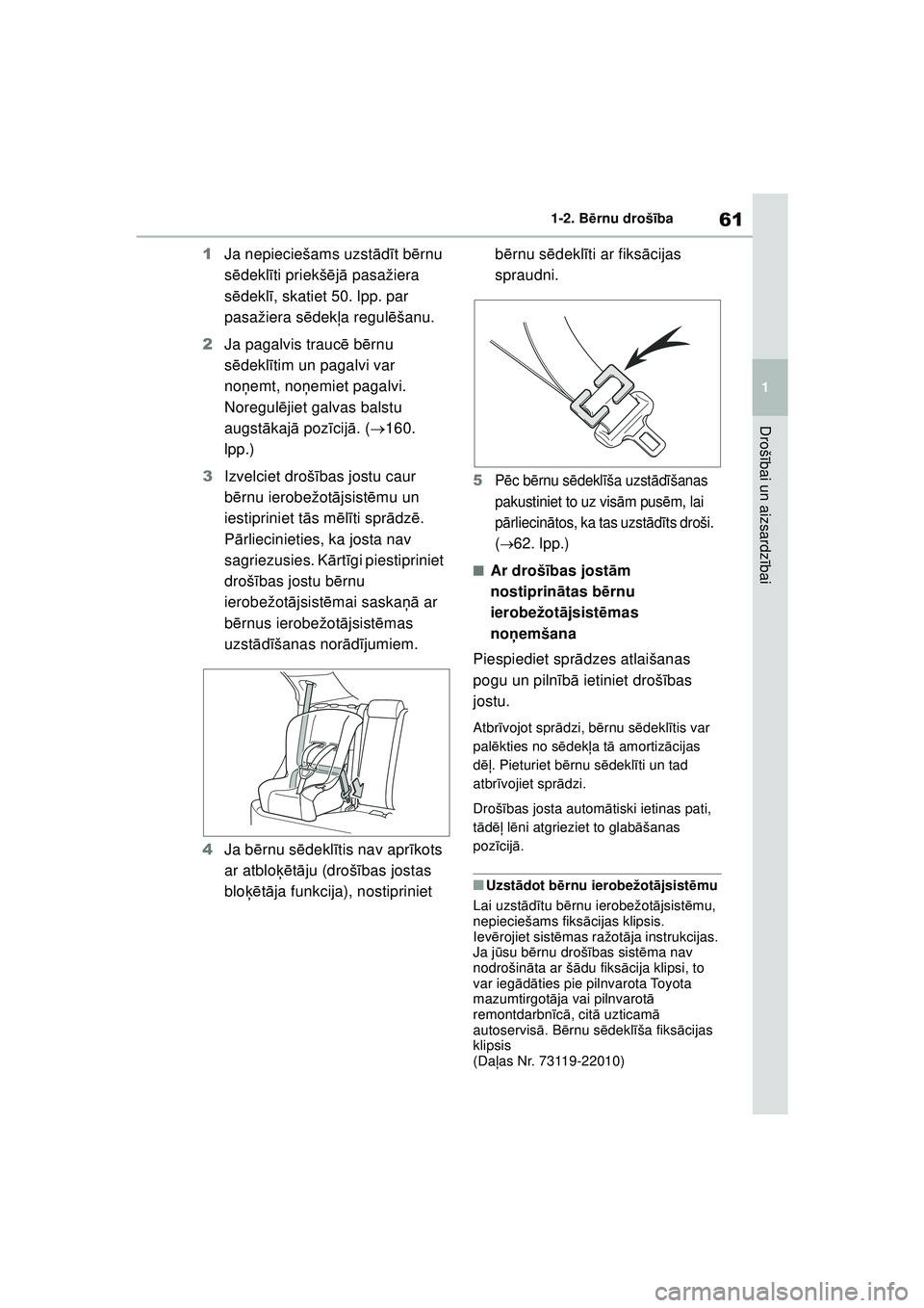 TOYOTA YARIS CROSS 2021 Lietošanas Instrukcija (in Latvian) 61
1
YARIS CROSS Owners Manual_Europe_M52K60_LV
1-2. Bērnu drošī ba
Drošībai un aizsardz ībai
1 Ja nepieciešams uzst ādīt b ērnu
s ē dekl īti priekš ējā pasažiera
s ē dekl ī, ska TOYOTA YARIS CROSS 2021 Lietošanas Instrukcija (in Latvian) 61
1
YARIS CROSS Owners Manual_Europe_M52K60_LV
1-2. Bērnu drošī ba
Drošībai un aizsardz ībai
1 Ja nepieciešams uzst ādīt b ērnu
s ē dekl īti priekš ējā pasažiera
s ē dekl ī, ska