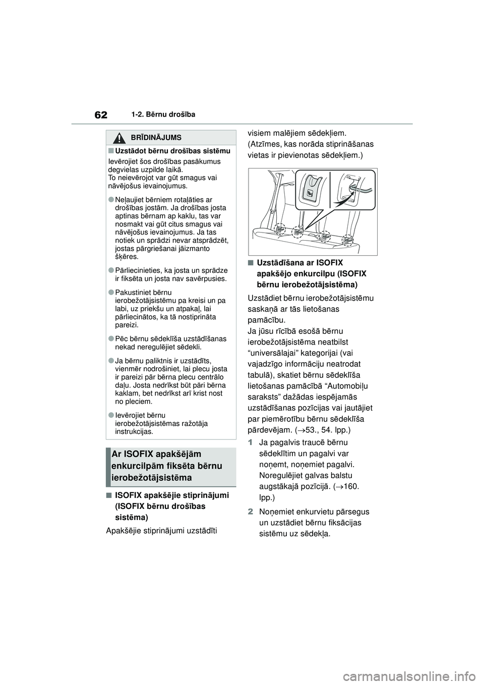 TOYOTA YARIS CROSS 2021 Lietošanas Instrukcija (in Latvian) 62
YARIS CROSS Owners Manual_Europe_M52K60_LV
1-2. Bērnu drošī ba
■ISOFIX apakšē jie stiprinājumi
(ISOFIX b ērnu droš ības
sist ēma)
Apakš ējie stiprin ājumi uzst ādīti visiem mal TOYOTA YARIS CROSS 2021 Lietošanas Instrukcija (in Latvian) 62
YARIS CROSS Owners Manual_Europe_M52K60_LV
1-2. Bērnu drošī ba
■ISOFIX apakšē jie stiprinājumi
(ISOFIX b ērnu droš ības
sist ēma)
Apakš ējie stiprin ājumi uzst ādīti visiem mal