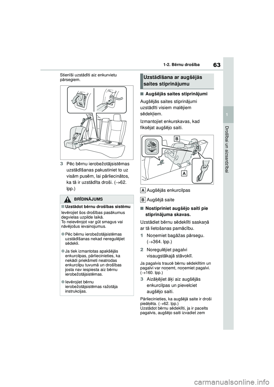TOYOTA YARIS CROSS 2021 Lietošanas Instrukcija (in Latvian) 63
1
YARIS CROSS Owners Manual_Europe_M52K60_LV
1-2. Bērnu drošī ba
Drošībai un aizsardz ībai
Stien īši uzst ādīti aiz enkurvietu
p ārsegiem.
3 Pēc b ērnu ierobežot ājsist ēmas
uzst TOYOTA YARIS CROSS 2021 Lietošanas Instrukcija (in Latvian) 63
1
YARIS CROSS Owners Manual_Europe_M52K60_LV
1-2. Bērnu drošī ba
Drošībai un aizsardz ībai
Stien īši uzst ādīti aiz enkurvietu
p ārsegiem.
3 Pēc b ērnu ierobežot ājsist ēmas
uzst