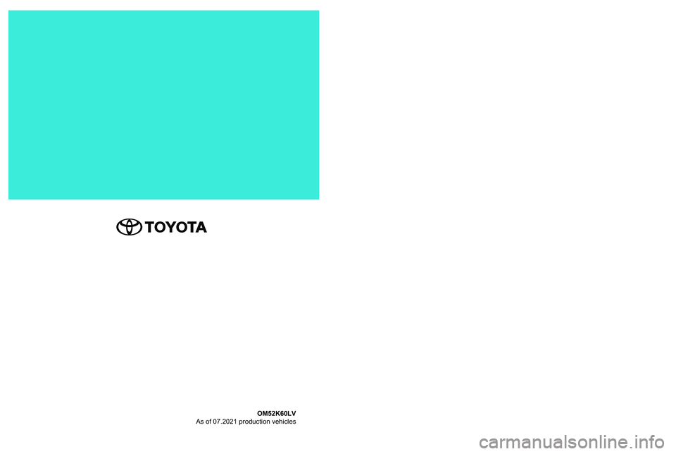 TOYOTA YARIS CROSS 2021  Lietošanas Instrukcija (in Latvian) OM52K60LV 
As of 07.2021 production vehicles
Īpašnieka rokasgrām\āata
Yaris Cross Hybrid
Yaris Cross Hybrid   