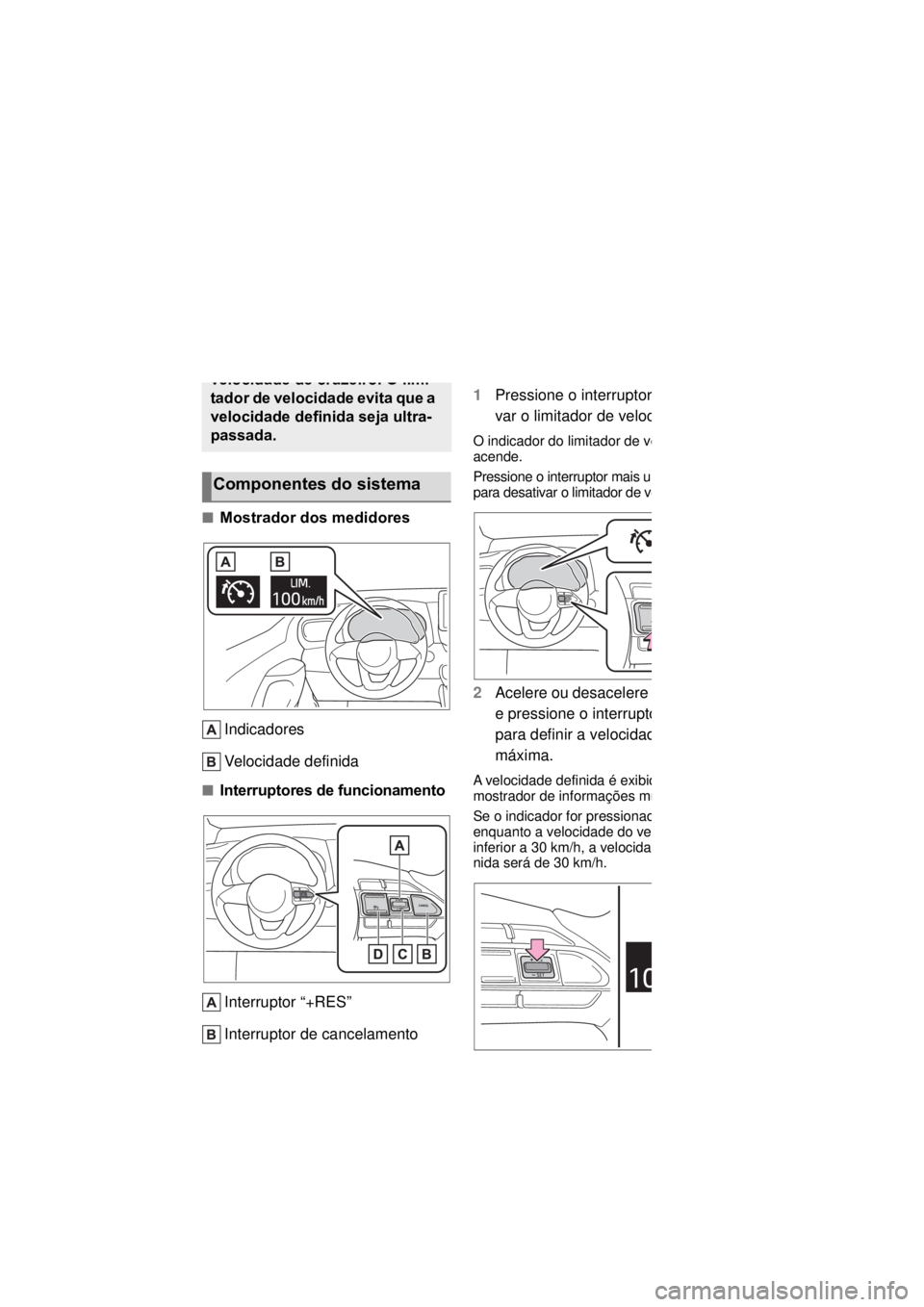 TOYOTA YARIS CROSS 2021 Manual de utilização (in Portuguese) 2644-5. Utilização dos sistemas de apoio à condução
*: Se equipado
Mostrador dos medidores
Indicadores
Velocidade definida
Interruptores de funcionamento
Interruptor “+RES”
Interruptor TOYOTA YARIS CROSS 2021 Manual de utilização (in Portuguese) 2644-5. Utilização dos sistemas de apoio à condução
*: Se equipado
Mostrador dos medidores
Indicadores
Velocidade definida
Interruptores de funcionamento
Interruptor “+RES”
Interruptor
