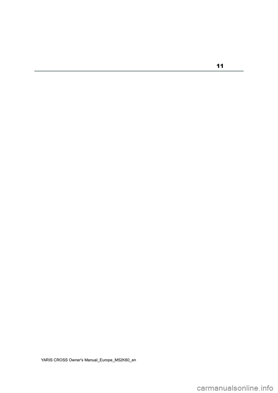 TOYOTA YARIS CROSS 2021 User Guide 11
YARIS CROSS Owner's Manual_Europe_M52K60_en TOYOTA YARIS CROSS 2021 User Guide 11
YARIS CROSS Owner's Manual_Europe_M52K60_en