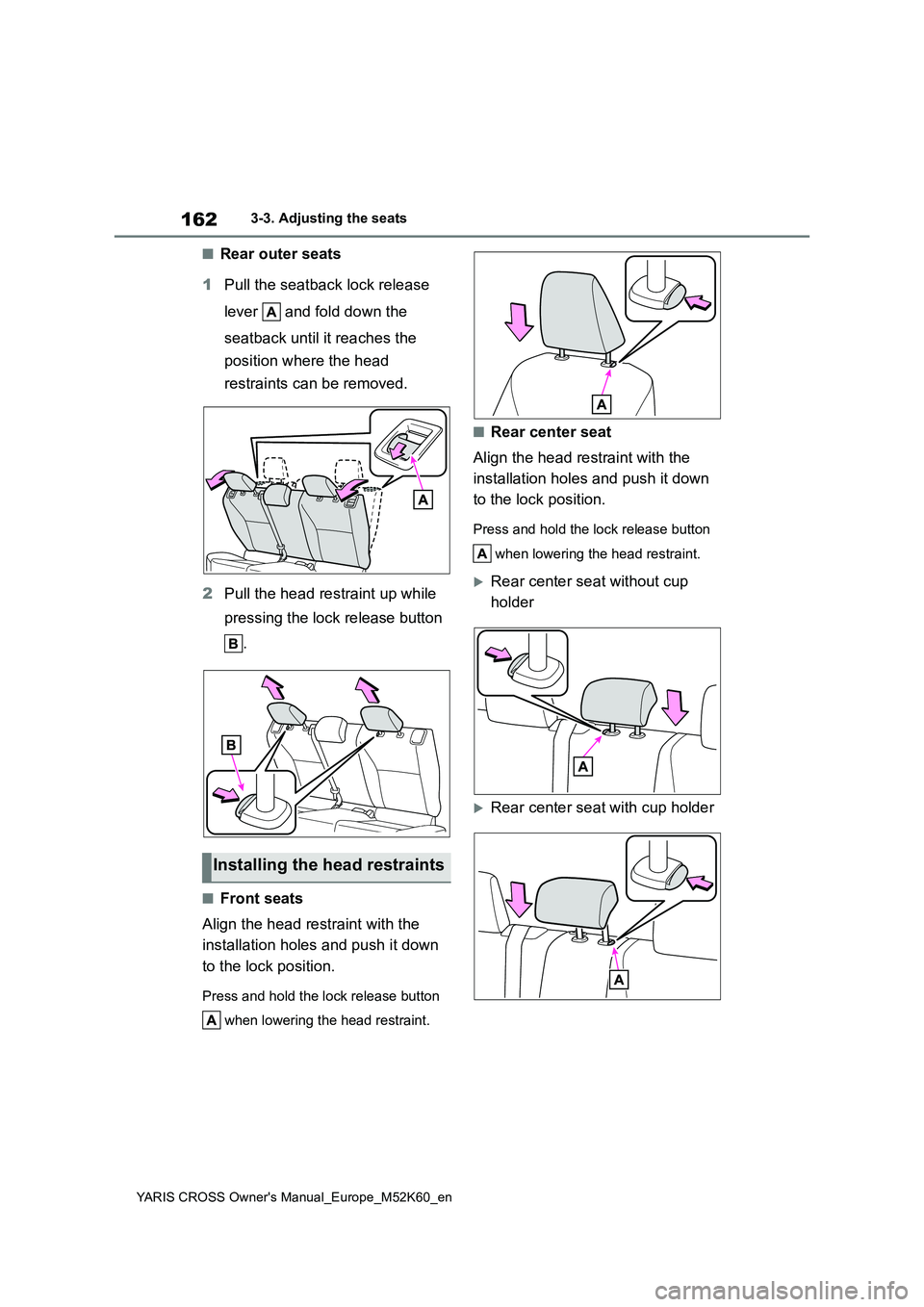 TOYOTA YARIS CROSS 2021 Owners Manual 162
YARIS CROSS Owner's Manual_Europe_M52K60_en
3-3. Adjusting the seats
■Rear outer seats
1 Pull the seatback lock release
lever and fold down the
seatback until it reaches the
positio TOYOTA YARIS CROSS 2021 Owners Manual 162
YARIS CROSS Owner's Manual_Europe_M52K60_en
3-3. Adjusting the seats
■Rear outer seats
1 Pull the seatback lock release
lever and fold down the
seatback until it reaches the
positio
