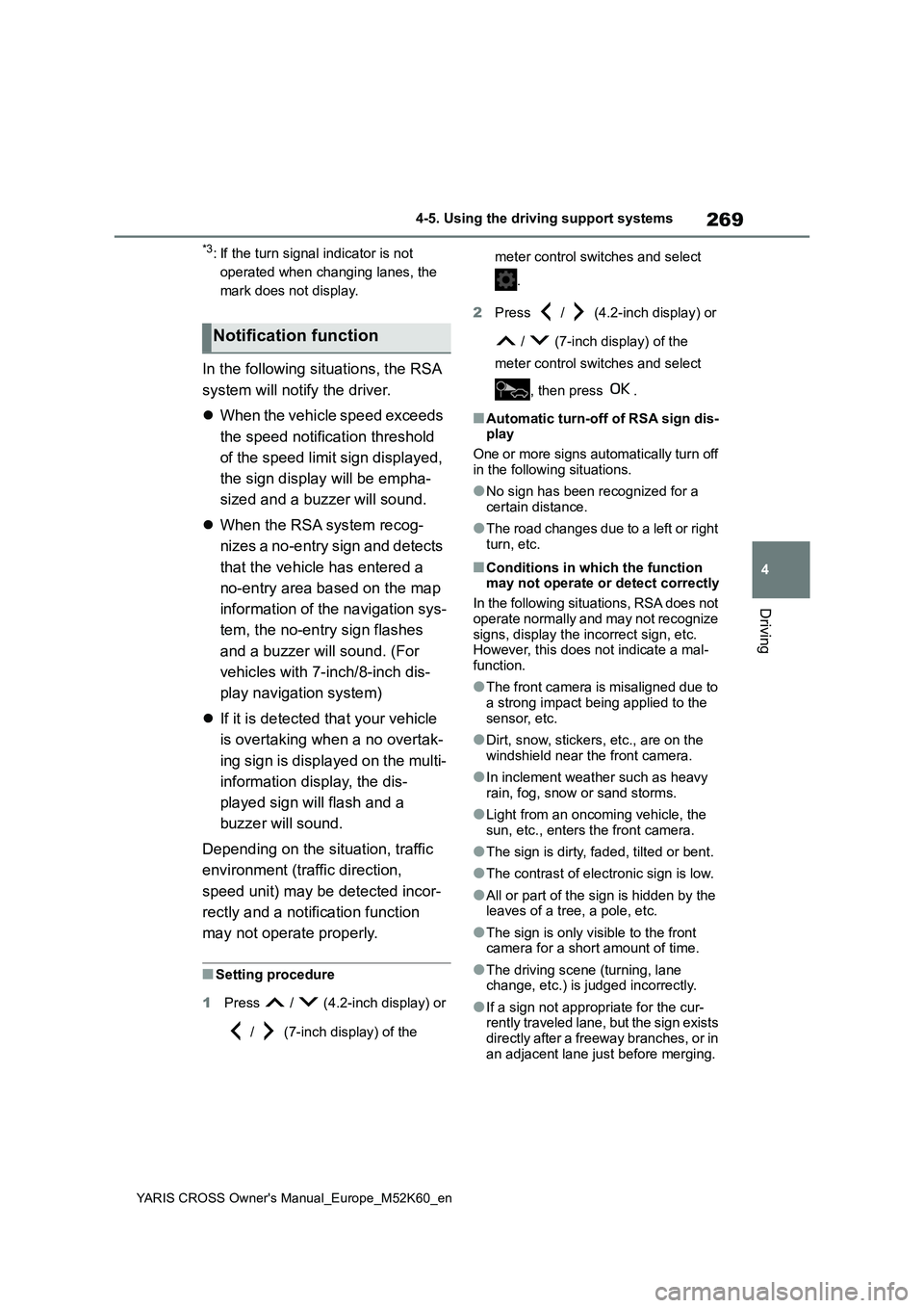 TOYOTA YARIS CROSS 2021 Owners Manual 269
4
YARIS CROSS Owner's Manual_Europe_M52K60_en
4-5. Using the driving support systems
Driving
*3: If the turn signal indicator is not
operated when changing lanes, the
mark does not display. TOYOTA YARIS CROSS 2021 Owners Manual 269
4
YARIS CROSS Owner's Manual_Europe_M52K60_en
4-5. Using the driving support systems
Driving
*3: If the turn signal indicator is not
operated when changing lanes, the
mark does not display.