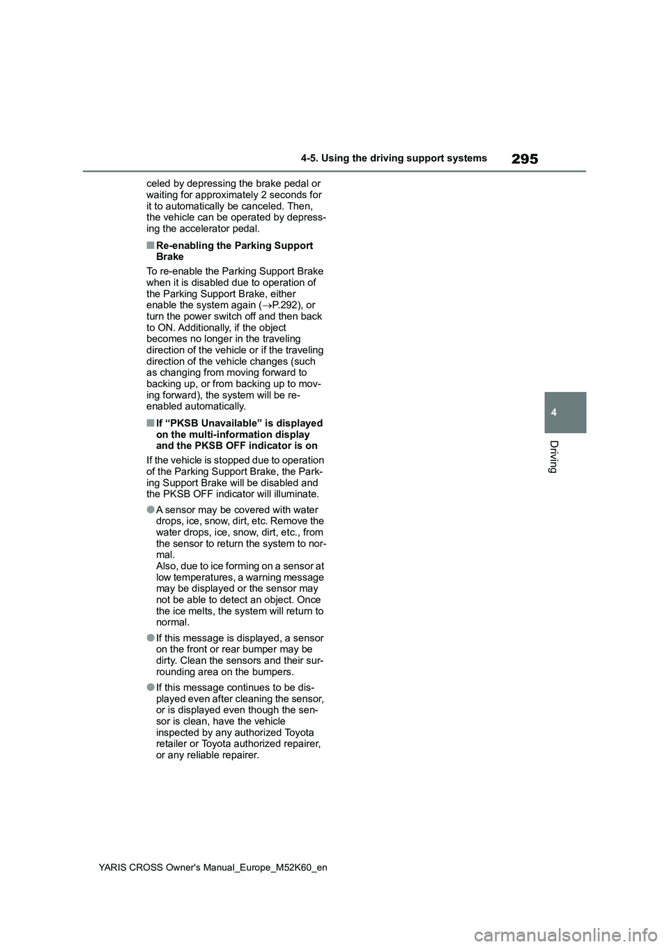 TOYOTA YARIS CROSS 2021 Repair Manual 295
4
YARIS CROSS Owner's Manual_Europe_M52K60_en
4-5. Using the driving support systems
Driving
celed by depressing the brake pedal or
waiting for approximately 2 seconds for it to automatical TOYOTA YARIS CROSS 2021 Repair Manual 295
4
YARIS CROSS Owner's Manual_Europe_M52K60_en
4-5. Using the driving support systems
Driving
celed by depressing the brake pedal or
waiting for approximately 2 seconds for it to automatical