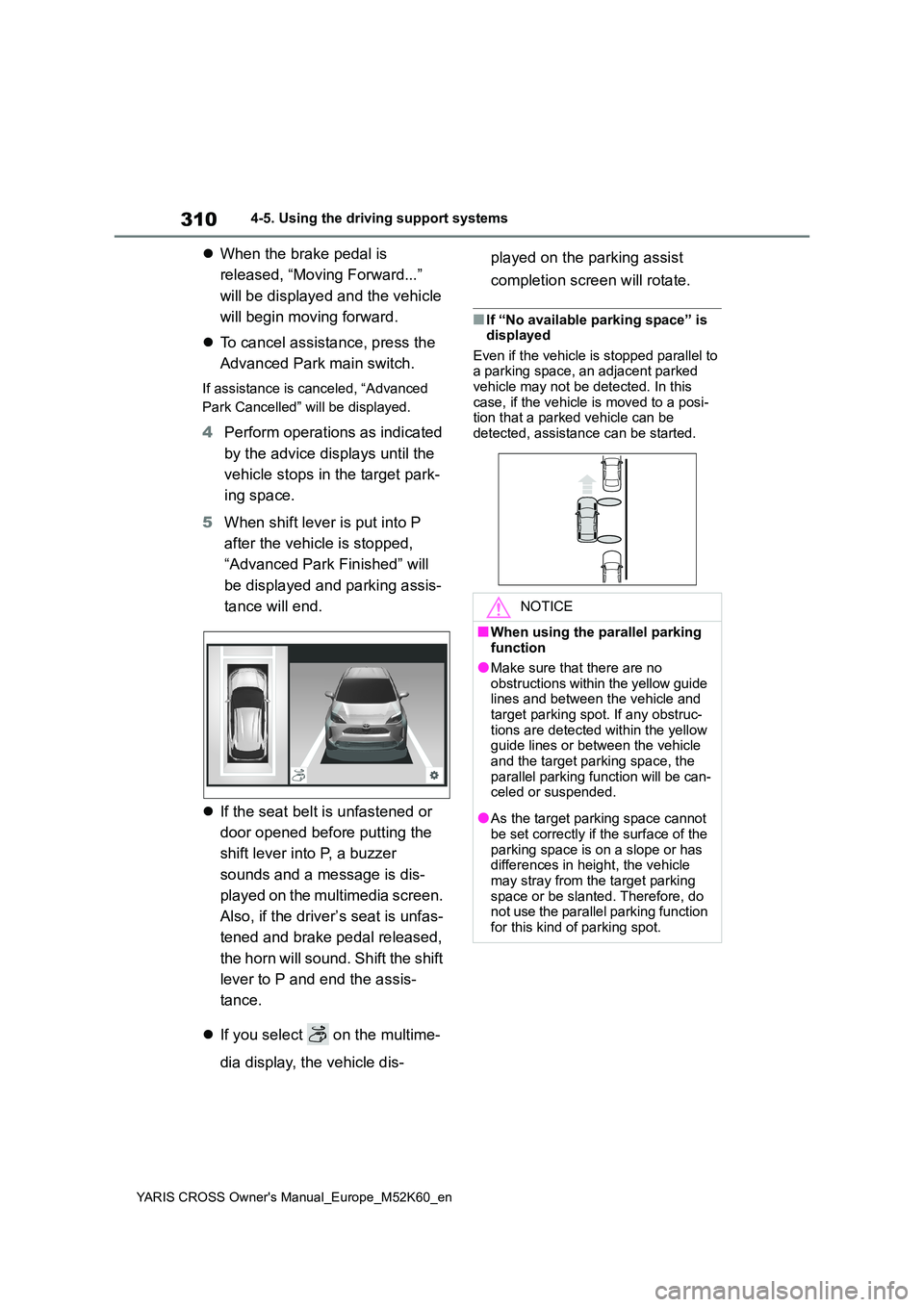 TOYOTA YARIS CROSS 2021 Owners Manual 310
YARIS CROSS Owner's Manual_Europe_M52K60_en
4-5. Using the driving support systems
When the brake pedal is
released, “Moving Forward...”
will be displayed and the vehicle
will beg TOYOTA YARIS CROSS 2021 Owners Manual 310
YARIS CROSS Owner's Manual_Europe_M52K60_en
4-5. Using the driving support systems
When the brake pedal is
released, “Moving Forward...”
will be displayed and the vehicle
will beg