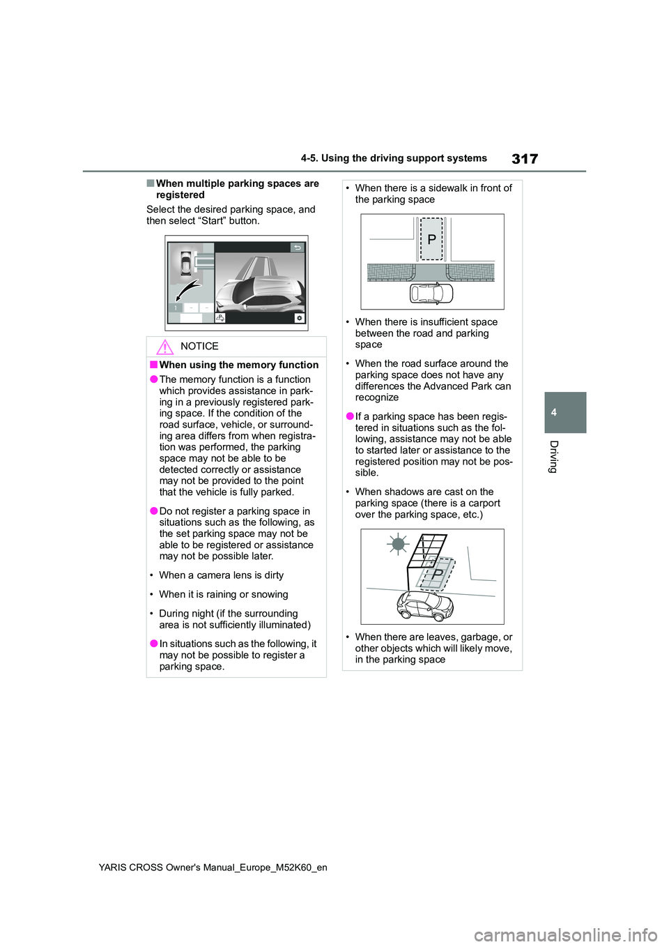 TOYOTA YARIS CROSS 2021 Service Manual 317
4
YARIS CROSS Owner's Manual_Europe_M52K60_en
4-5. Using the driving support systems
Driving
■When multiple parking spaces are
registered
Select the desired parking space, and then selec TOYOTA YARIS CROSS 2021 Service Manual 317
4
YARIS CROSS Owner's Manual_Europe_M52K60_en
4-5. Using the driving support systems
Driving
■When multiple parking spaces are
registered
Select the desired parking space, and then selec