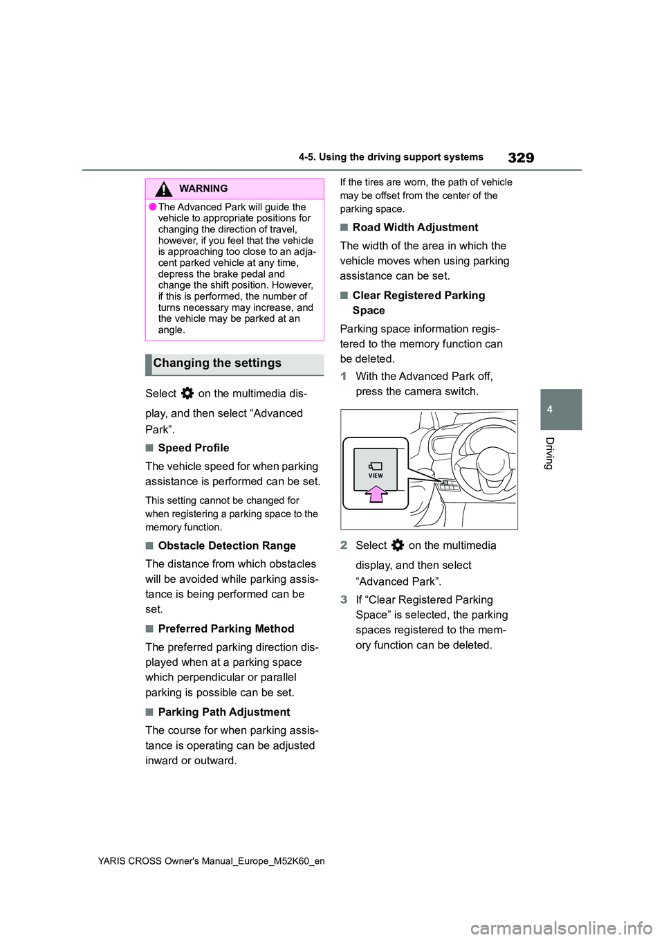 TOYOTA YARIS CROSS 2021 Owners Manual 329
4
YARIS CROSS Owner's Manual_Europe_M52K60_en
4-5. Using the driving support systems
Driving
Select on the multimedia dis-
play, and then select “Advanced
Park”.
■Speed Profile
The TOYOTA YARIS CROSS 2021 Owners Manual 329
4
YARIS CROSS Owner's Manual_Europe_M52K60_en
4-5. Using the driving support systems
Driving
Select on the multimedia dis-
play, and then select “Advanced
Park”.
■Speed Profile
The