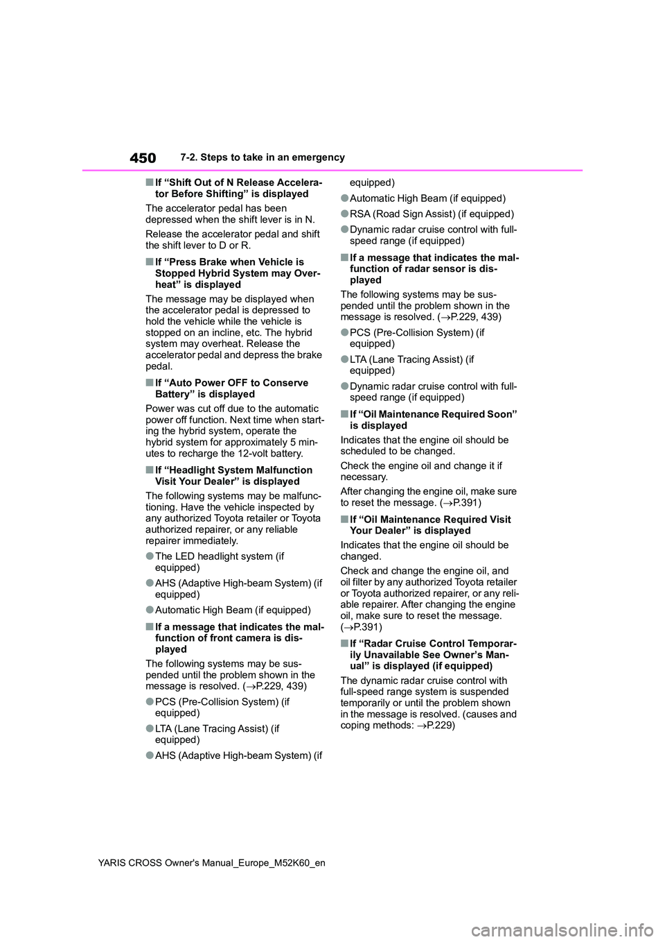 TOYOTA YARIS CROSS 2021 Manual PDF 450
YARIS CROSS Owner's Manual_Europe_M52K60_en
7-2. Steps to take in an emergency
■If “Shift Out of N Release Accelera-
tor Before Shifting” is displayed
The accelerator pedal has been d TOYOTA YARIS CROSS 2021 Manual PDF 450
YARIS CROSS Owner's Manual_Europe_M52K60_en
7-2. Steps to take in an emergency
■If “Shift Out of N Release Accelera-
tor Before Shifting” is displayed
The accelerator pedal has been d