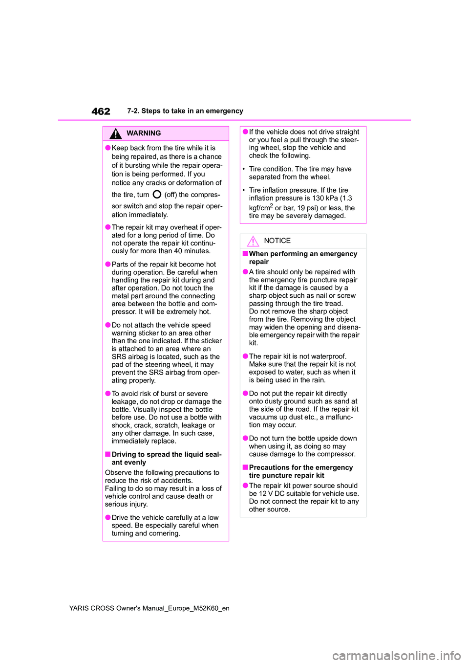 TOYOTA YARIS CROSS 2021 Owners Manual 462
YARIS CROSS Owner's Manual_Europe_M52K60_en
7-2. Steps to take in an emergency
WARNING
●Keep back from the tire while it is
being repaired, as there is a chance
of it bursting while the r TOYOTA YARIS CROSS 2021 Owners Manual 462
YARIS CROSS Owner's Manual_Europe_M52K60_en
7-2. Steps to take in an emergency
WARNING
●Keep back from the tire while it is
being repaired, as there is a chance
of it bursting while the r
