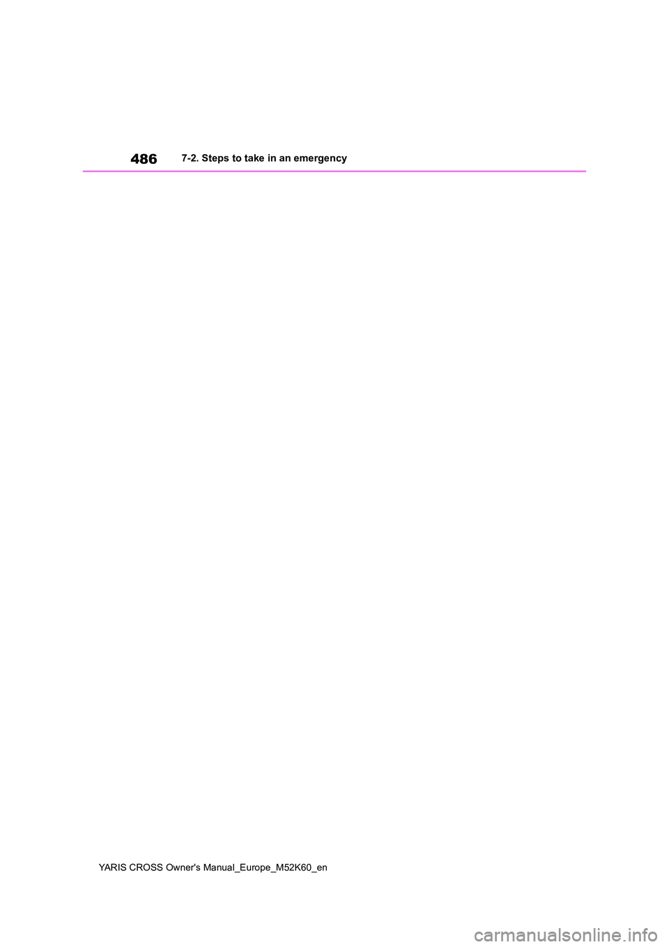 TOYOTA YARIS CROSS 2021  Owners Manual 486
YARIS CROSS Owner's Manual_Europe_M52K60_en
7-2. Steps to take in an emergency 