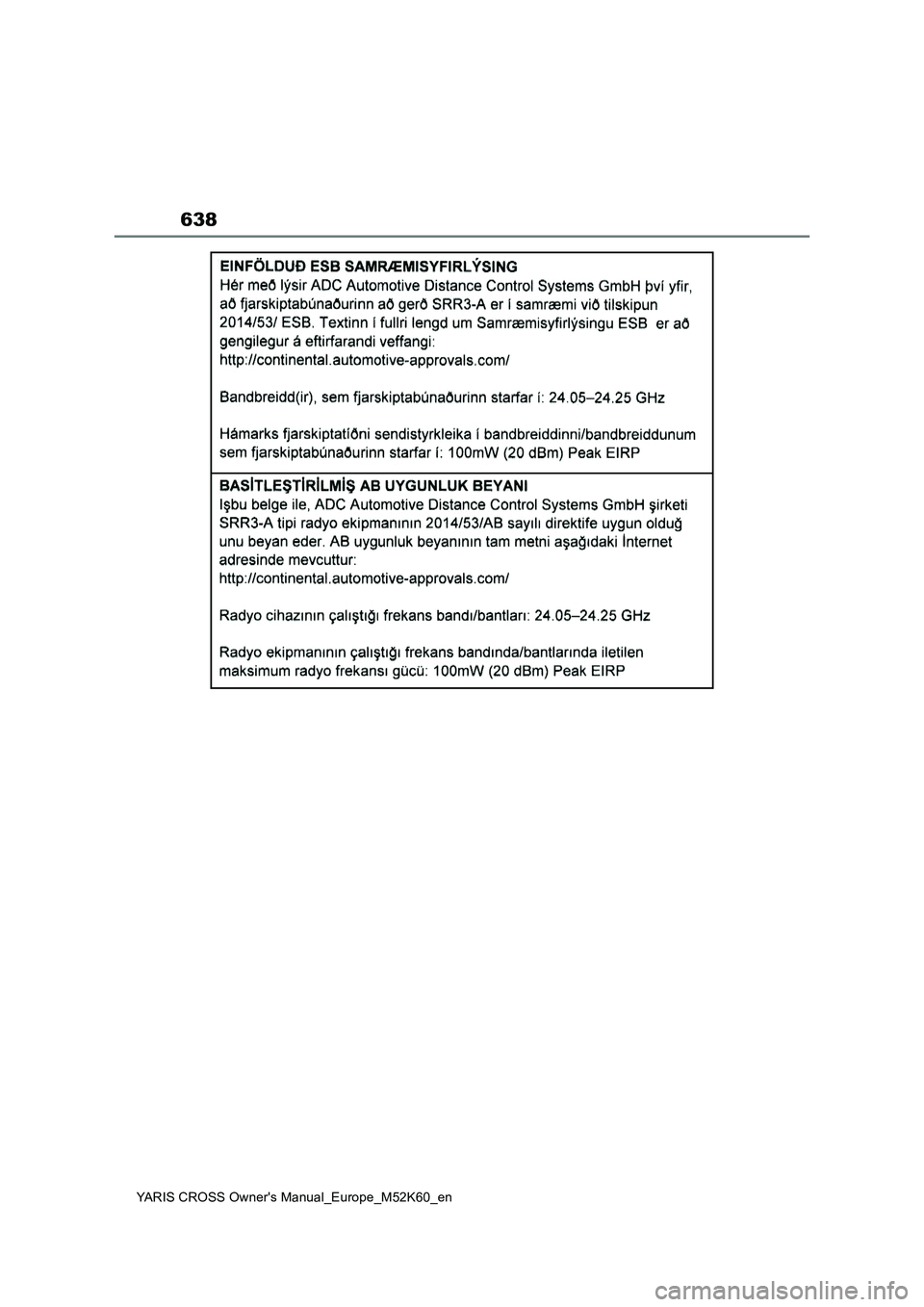 TOYOTA YARIS CROSS 2021 Owners Manual 638
YARIS CROSS Owner's Manual_Europe_M52K60_en TOYOTA YARIS CROSS 2021 Owners Manual 638
YARIS CROSS Owner's Manual_Europe_M52K60_en