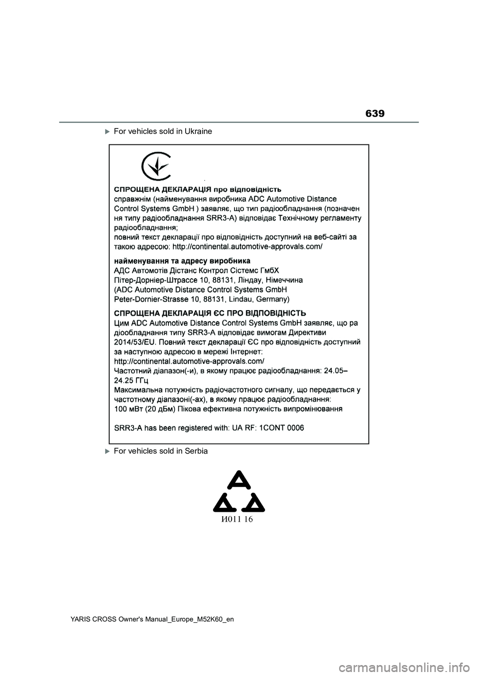 TOYOTA YARIS CROSS 2021 Owners Manual 639
YARIS CROSS Owner's Manual_Europe_M52K60_en
For vehicles sold in Ukraine
For vehicles sold in Serbia TOYOTA YARIS CROSS 2021 Owners Manual 639
YARIS CROSS Owner's Manual_Europe_M52K60_en
For vehicles sold in Ukraine
For vehicles sold in Serbia