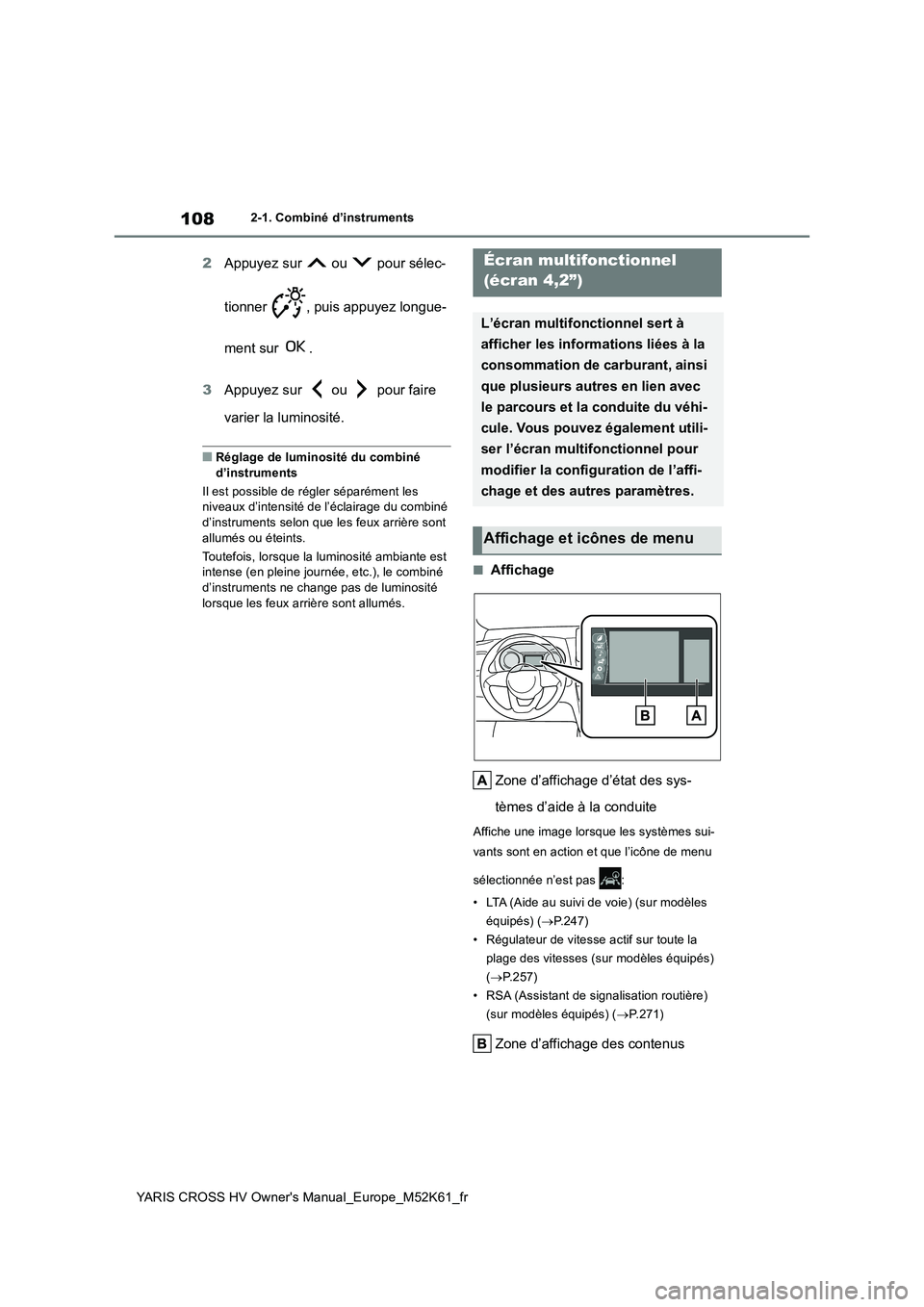 TOYOTA YARIS CROSS 2021 Notices Demploi (in French) 108
YARIS CROSS HV Owner's Manual_Europe_M52K61_fr
2-1. Combiné d’instruments
2Appuyez sur ou pour sélec-
tionner , puis appuyez longue-
ment sur .
3 Appuyez sur ou pour faire
v TOYOTA YARIS CROSS 2021 Notices Demploi (in French) 108
YARIS CROSS HV Owner's Manual_Europe_M52K61_fr
2-1. Combiné d’instruments
2Appuyez sur ou pour sélec-
tionner , puis appuyez longue-
ment sur .
3 Appuyez sur ou pour faire
v