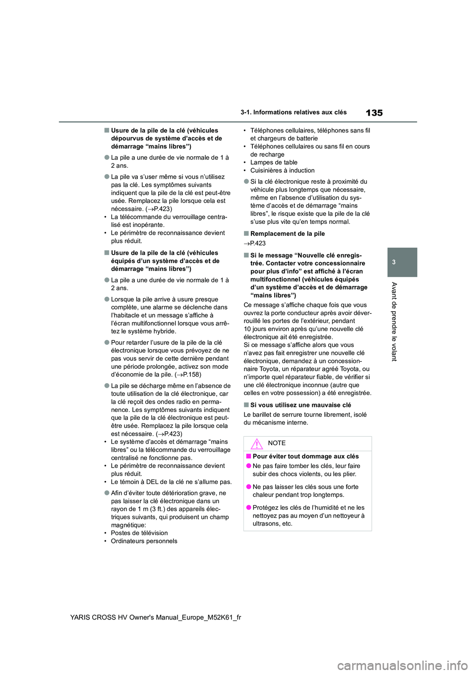 TOYOTA YARIS CROSS 2021 Notices Demploi (in French) 135
3
YARIS CROSS HV Owner's Manual_Europe_M52K61_fr
3-1. Informations relatives aux clés
Avant de prendre le volant
■Usure de la pile de la clé (véhicules dépourvus de système d’accès TOYOTA YARIS CROSS 2021 Notices Demploi (in French) 135
3
YARIS CROSS HV Owner's Manual_Europe_M52K61_fr
3-1. Informations relatives aux clés
Avant de prendre le volant
■Usure de la pile de la clé (véhicules dépourvus de système d’accès