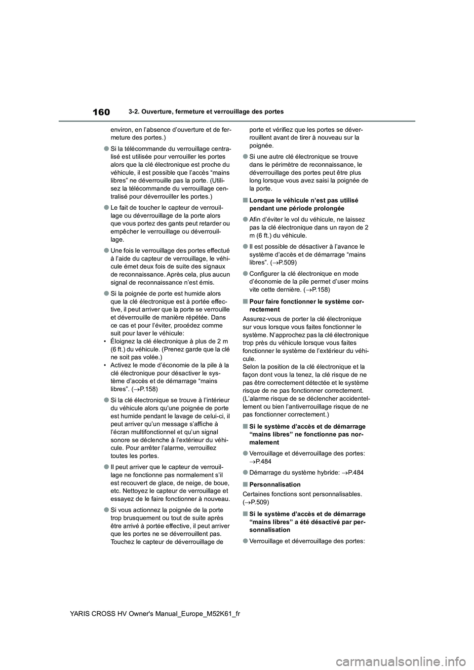 TOYOTA YARIS CROSS 2021 Notices Demploi (in French) 160
YARIS CROSS HV Owner's Manual_Europe_M52K61_fr
3-2. Ouverture, fermeture et verrouillage des portes
environ, en l’absence d’ouverture et de fer- meture des portes.)
●Si la télécommand TOYOTA YARIS CROSS 2021 Notices Demploi (in French) 160
YARIS CROSS HV Owner's Manual_Europe_M52K61_fr
3-2. Ouverture, fermeture et verrouillage des portes
environ, en l’absence d’ouverture et de fer- meture des portes.)
●Si la télécommand