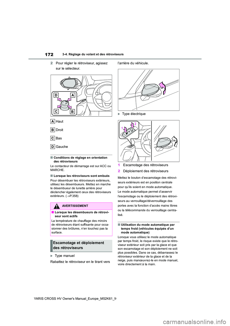 TOYOTA YARIS CROSS 2021 Notices Demploi (in French) 172
YARIS CROSS HV Owner's Manual_Europe_M52K61_fr
3-4. Réglage du volant et des rétroviseurs
2Pour régler le rétroviseur, agissez
sur le sélecteur.
Haut
Droit
Bas
Gauche
■Conditions de TOYOTA YARIS CROSS 2021 Notices Demploi (in French) 172
YARIS CROSS HV Owner's Manual_Europe_M52K61_fr
3-4. Réglage du volant et des rétroviseurs
2Pour régler le rétroviseur, agissez
sur le sélecteur.
Haut
Droit
Bas
Gauche
■Conditions de