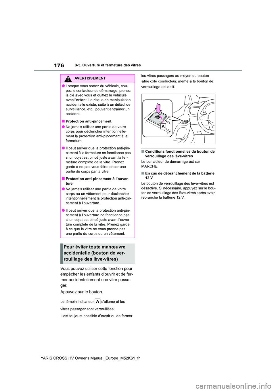 TOYOTA YARIS CROSS 2021 Notices Demploi (in French) 176
YARIS CROSS HV Owner's Manual_Europe_M52K61_fr
3-5. Ouverture et fermeture des vitres
Vous pouvez utiliser cette fonction pour
empêcher les enfants d’ouvrir et de fer-
mer accidentellemen TOYOTA YARIS CROSS 2021 Notices Demploi (in French) 176
YARIS CROSS HV Owner's Manual_Europe_M52K61_fr
3-5. Ouverture et fermeture des vitres
Vous pouvez utiliser cette fonction pour
empêcher les enfants d’ouvrir et de fer-
mer accidentellemen