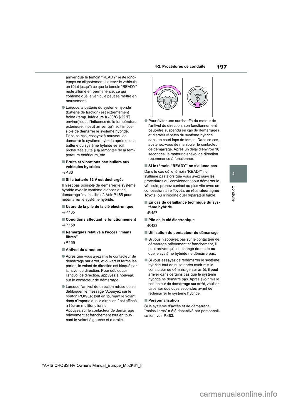 TOYOTA YARIS CROSS 2021 Notices Demploi (in French) 197
4
YARIS CROSS HV Owner's Manual_Europe_M52K61_fr
4-2. Procédures de conduite
Conduite
arriver que le témoin “READY” reste long- temps en clignotement. Laissez le véhicule en l’état j TOYOTA YARIS CROSS 2021 Notices Demploi (in French) 197
4
YARIS CROSS HV Owner's Manual_Europe_M52K61_fr
4-2. Procédures de conduite
Conduite
arriver que le témoin “READY” reste long- temps en clignotement. Laissez le véhicule en l’état j