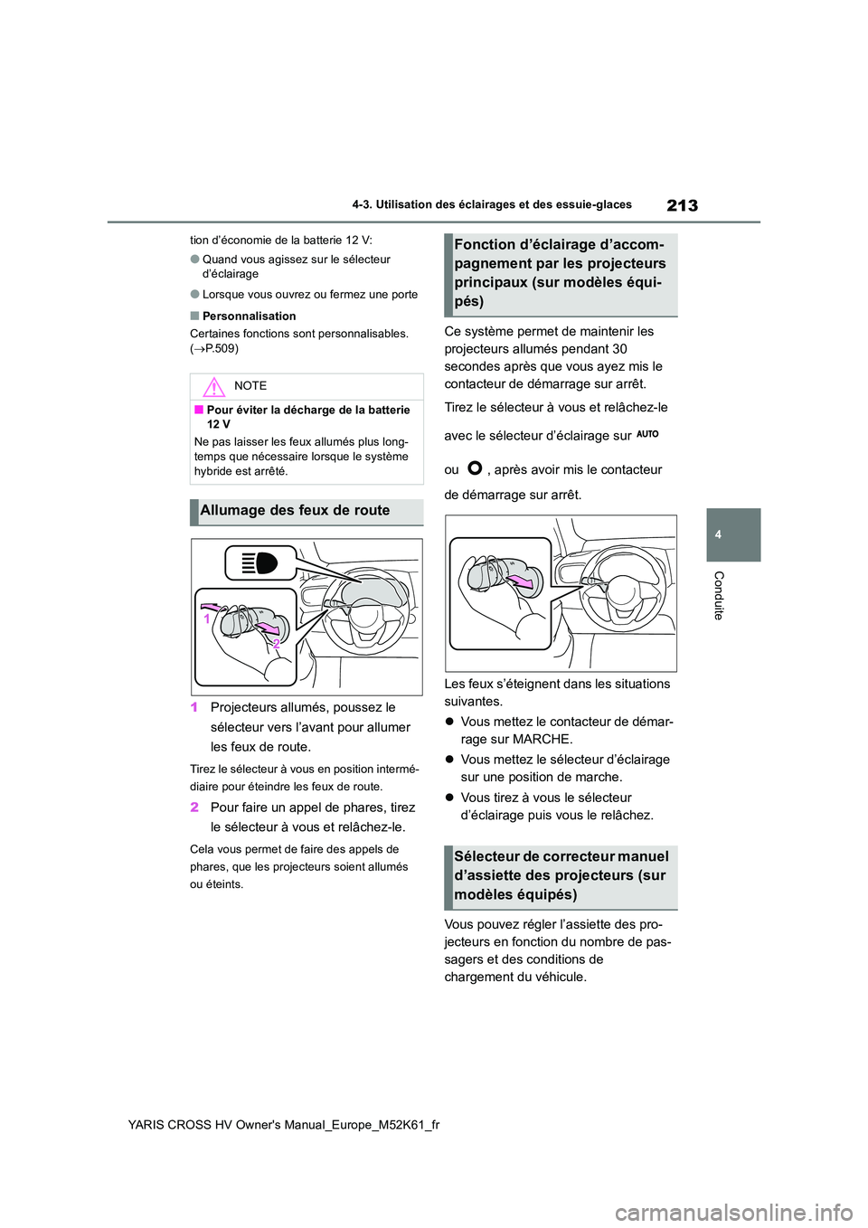 TOYOTA YARIS CROSS 2021 Notices Demploi (in French) 213
4
YARIS CROSS HV Owner's Manual_Europe_M52K61_fr
4-3. Utilisation des éclairages et des essuie-glaces
Conduite
tion d’économie de la batterie 12 V:
●Quand vous agissez sur le sélecteur TOYOTA YARIS CROSS 2021 Notices Demploi (in French) 213
4
YARIS CROSS HV Owner's Manual_Europe_M52K61_fr
4-3. Utilisation des éclairages et des essuie-glaces
Conduite
tion d’économie de la batterie 12 V:
●Quand vous agissez sur le sélecteur
