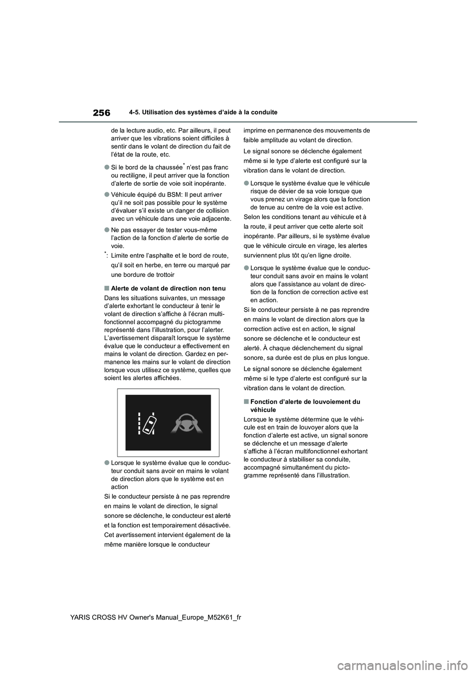 TOYOTA YARIS CROSS 2021 Notices Demploi (in French) 256
YARIS CROSS HV Owner's Manual_Europe_M52K61_fr
4-5. Utilisation des systèmes d’aide à la conduite
de la lecture audio, etc. Par ailleurs, il peut arriver que les vibrations soient diffic TOYOTA YARIS CROSS 2021 Notices Demploi (in French) 256
YARIS CROSS HV Owner's Manual_Europe_M52K61_fr
4-5. Utilisation des systèmes d’aide à la conduite
de la lecture audio, etc. Par ailleurs, il peut arriver que les vibrations soient diffic