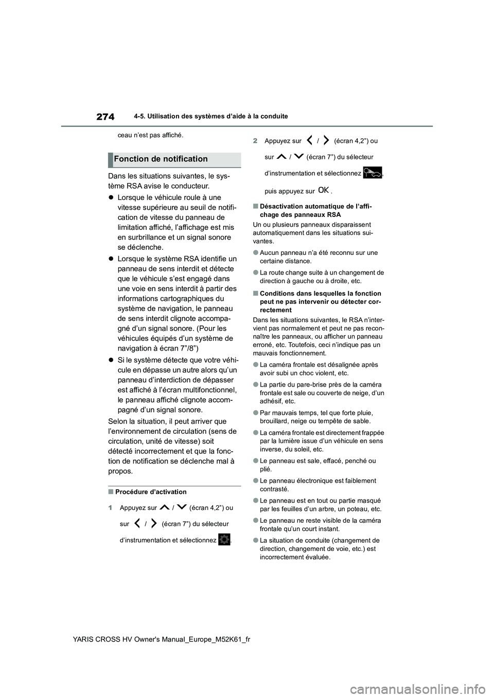 TOYOTA YARIS CROSS 2021 Notices Demploi (in French) 274
YARIS CROSS HV Owner's Manual_Europe_M52K61_fr
4-5. Utilisation des systèmes d’aide à la conduite
ceau n’est pas affiché.
Dans les situations suivantes, le sys-
tème RSA avise le con TOYOTA YARIS CROSS 2021 Notices Demploi (in French) 274
YARIS CROSS HV Owner's Manual_Europe_M52K61_fr
4-5. Utilisation des systèmes d’aide à la conduite
ceau n’est pas affiché.
Dans les situations suivantes, le sys-
tème RSA avise le con