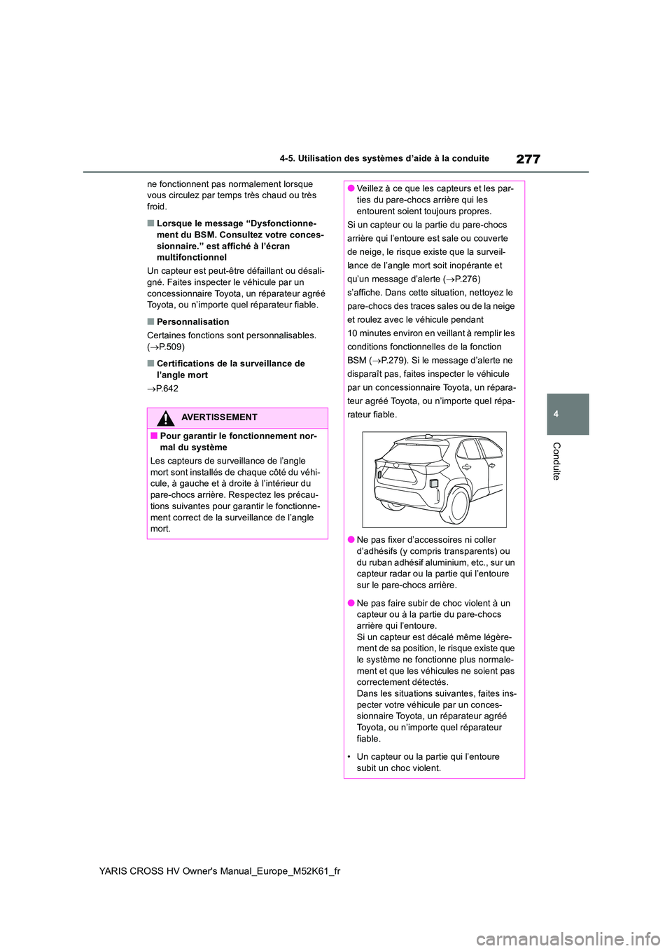 TOYOTA YARIS CROSS 2021 Notices Demploi (in French) 277
4
YARIS CROSS HV Owner's Manual_Europe_M52K61_fr
4-5. Utilisation des systèmes d’aide à la conduite
Conduite
ne fonctionnent pas normalement lorsque vous circulez par temps très chaud ou TOYOTA YARIS CROSS 2021 Notices Demploi (in French) 277
4
YARIS CROSS HV Owner's Manual_Europe_M52K61_fr
4-5. Utilisation des systèmes d’aide à la conduite
Conduite
ne fonctionnent pas normalement lorsque vous circulez par temps très chaud ou