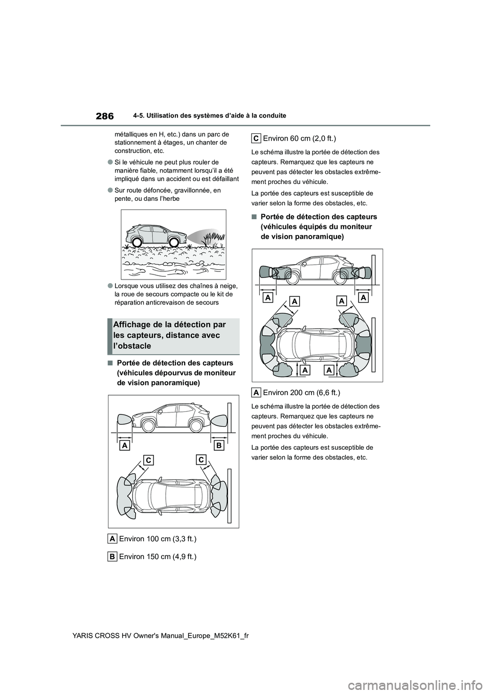 TOYOTA YARIS CROSS 2021 Notices Demploi (in French) 286
YARIS CROSS HV Owner's Manual_Europe_M52K61_fr
4-5. Utilisation des systèmes d’aide à la conduite
métalliques en H, etc.) dans un parc de stationnement à étages, un chanter de constru TOYOTA YARIS CROSS 2021 Notices Demploi (in French) 286
YARIS CROSS HV Owner's Manual_Europe_M52K61_fr
4-5. Utilisation des systèmes d’aide à la conduite
métalliques en H, etc.) dans un parc de stationnement à étages, un chanter de constru