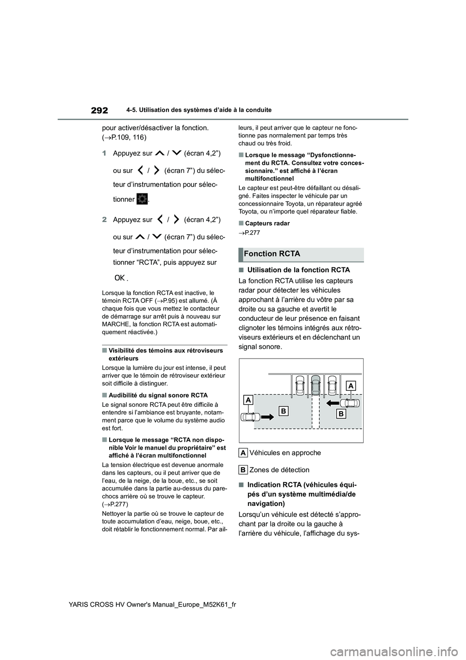 TOYOTA YARIS CROSS 2021 Notices Demploi (in French) 292
YARIS CROSS HV Owner's Manual_Europe_M52K61_fr
4-5. Utilisation des systèmes d’aide à la conduite
pour activer/désactiver la fonction.
( P.109, 116)
1 Appuyez sur / (écran 4,2 TOYOTA YARIS CROSS 2021 Notices Demploi (in French) 292
YARIS CROSS HV Owner's Manual_Europe_M52K61_fr
4-5. Utilisation des systèmes d’aide à la conduite
pour activer/désactiver la fonction.
( P.109, 116)
1 Appuyez sur / (écran 4,2