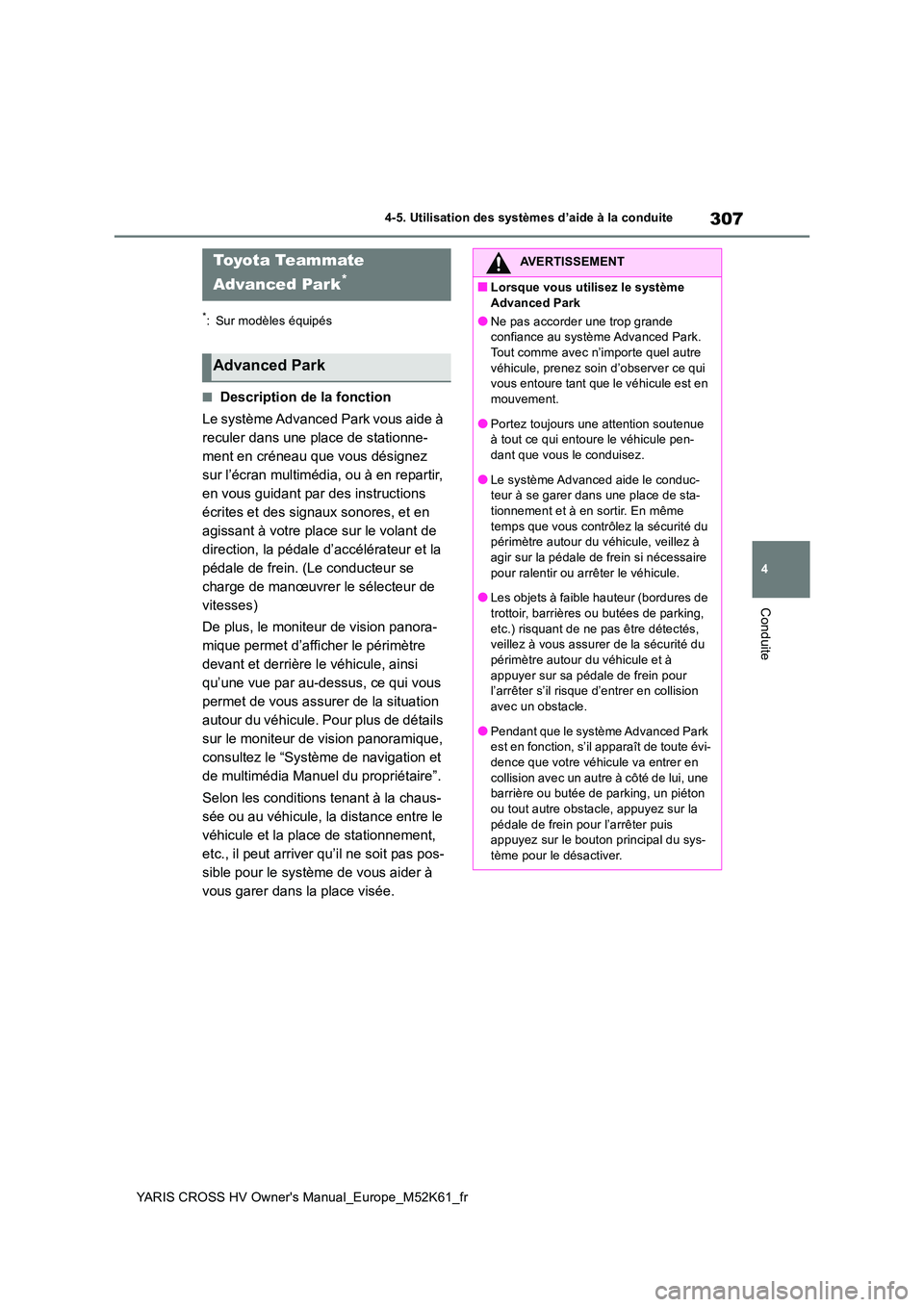 TOYOTA YARIS CROSS 2021 Notices Demploi (in French) 307
4
YARIS CROSS HV Owner's Manual_Europe_M52K61_fr
4-5. Utilisation des systèmes d’aide à la conduite
Conduite
*: Sur modèles équipés
■Description de la fonction
Le système Advanced P TOYOTA YARIS CROSS 2021 Notices Demploi (in French) 307
4
YARIS CROSS HV Owner's Manual_Europe_M52K61_fr
4-5. Utilisation des systèmes d’aide à la conduite
Conduite
*: Sur modèles équipés
■Description de la fonction
Le système Advanced P