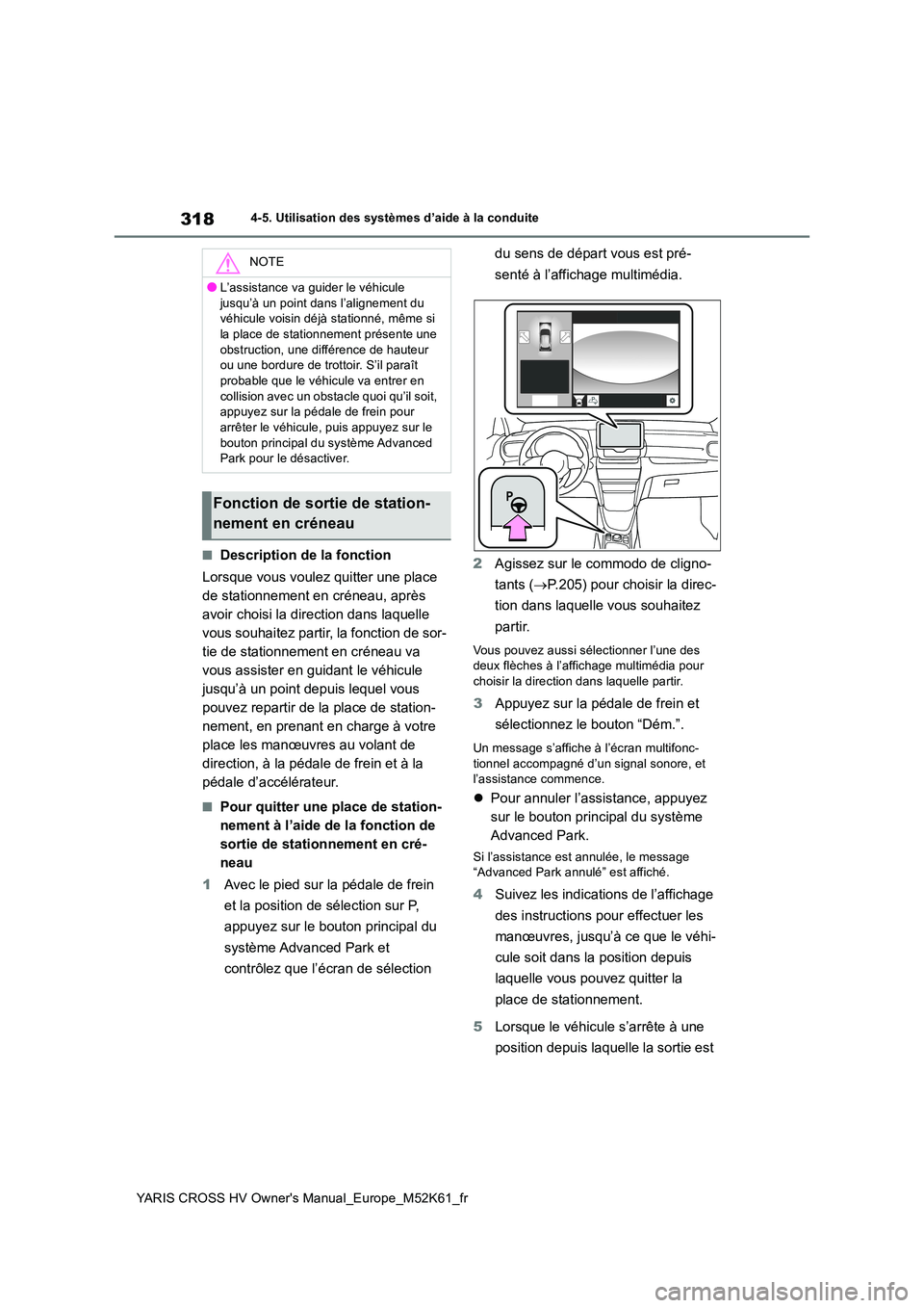 TOYOTA YARIS CROSS 2021  Notices Demploi (in French) 318
YARIS CROSS HV Owner's Manual_Europe_M52K61_fr
4-5. Utilisation des systèmes d’aide à la conduite
■Description de la fonction 
Lorsque vous voulez quitter une place  
de stationnement en