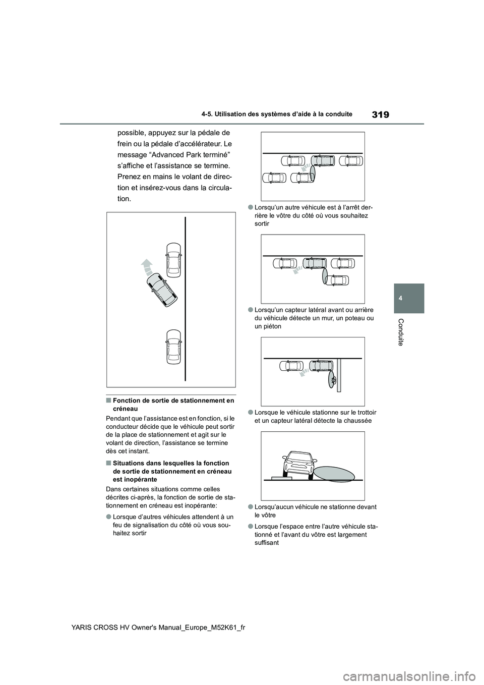 TOYOTA YARIS CROSS 2021  Notices Demploi (in French) 319
4
YARIS CROSS HV Owner's Manual_Europe_M52K61_fr
4-5. Utilisation des systèmes d’aide à la conduite
Conduite
possible, appuyez sur la pédale de  
frein ou la pédale d’accélérateur. L