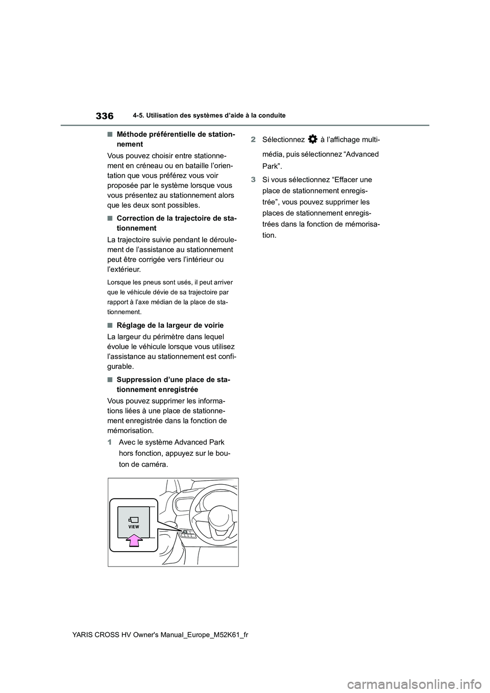 TOYOTA YARIS CROSS 2021 Notices Demploi (in French) 336
YARIS CROSS HV Owner's Manual_Europe_M52K61_fr
4-5. Utilisation des systèmes d’aide à la conduite
■Méthode préférentielle de station-
nement
Vous pouvez choisir entre stationne-
me TOYOTA YARIS CROSS 2021 Notices Demploi (in French) 336
YARIS CROSS HV Owner's Manual_Europe_M52K61_fr
4-5. Utilisation des systèmes d’aide à la conduite
■Méthode préférentielle de station-
nement
Vous pouvez choisir entre stationne-
me