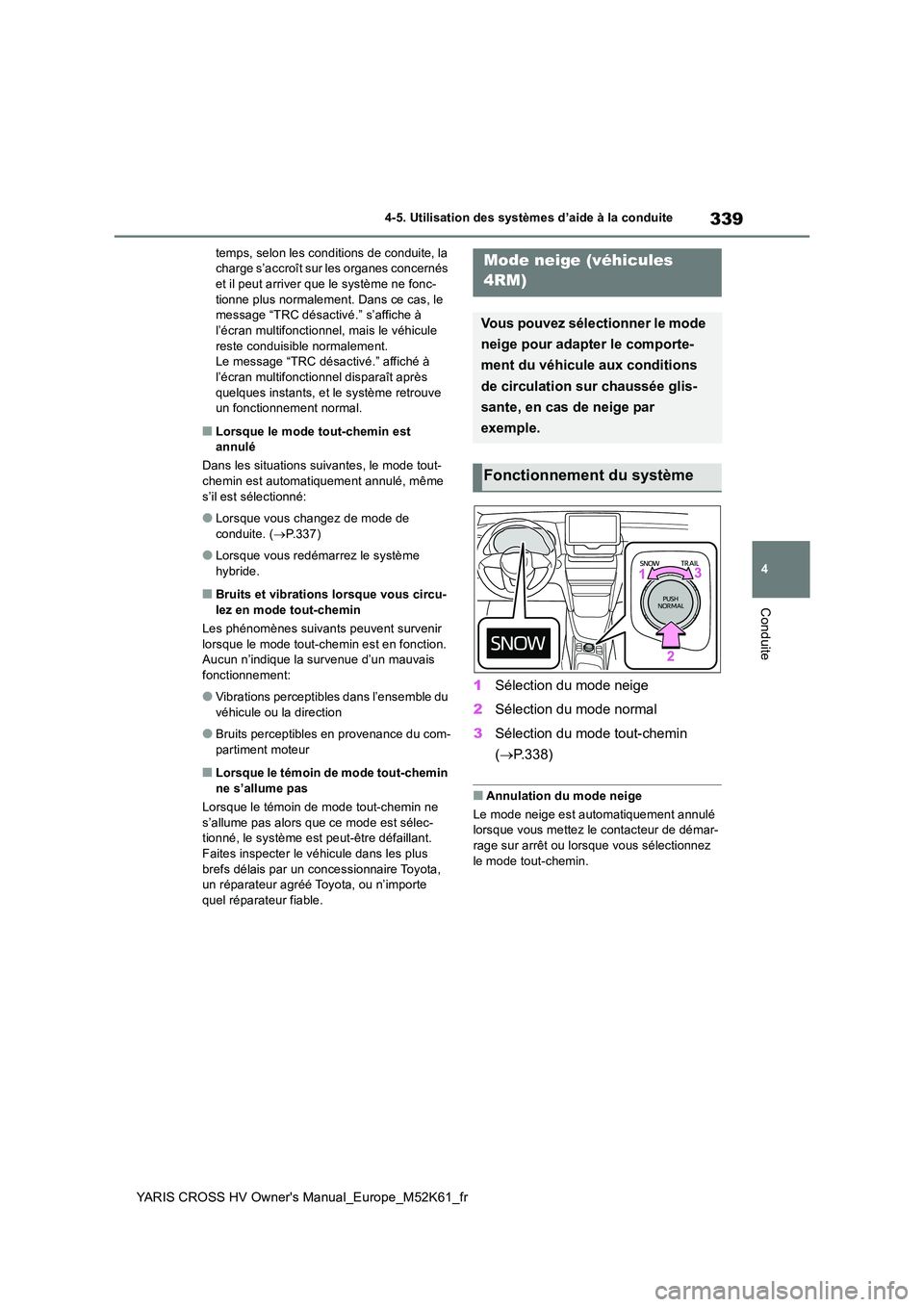 TOYOTA YARIS CROSS 2021 Notices Demploi (in French) 339
4
YARIS CROSS HV Owner's Manual_Europe_M52K61_fr
4-5. Utilisation des systèmes d’aide à la conduite
Conduite
temps, selon les conditions de conduite, la charge s’accroît sur les organe TOYOTA YARIS CROSS 2021 Notices Demploi (in French) 339
4
YARIS CROSS HV Owner's Manual_Europe_M52K61_fr
4-5. Utilisation des systèmes d’aide à la conduite
Conduite
temps, selon les conditions de conduite, la charge s’accroît sur les organe