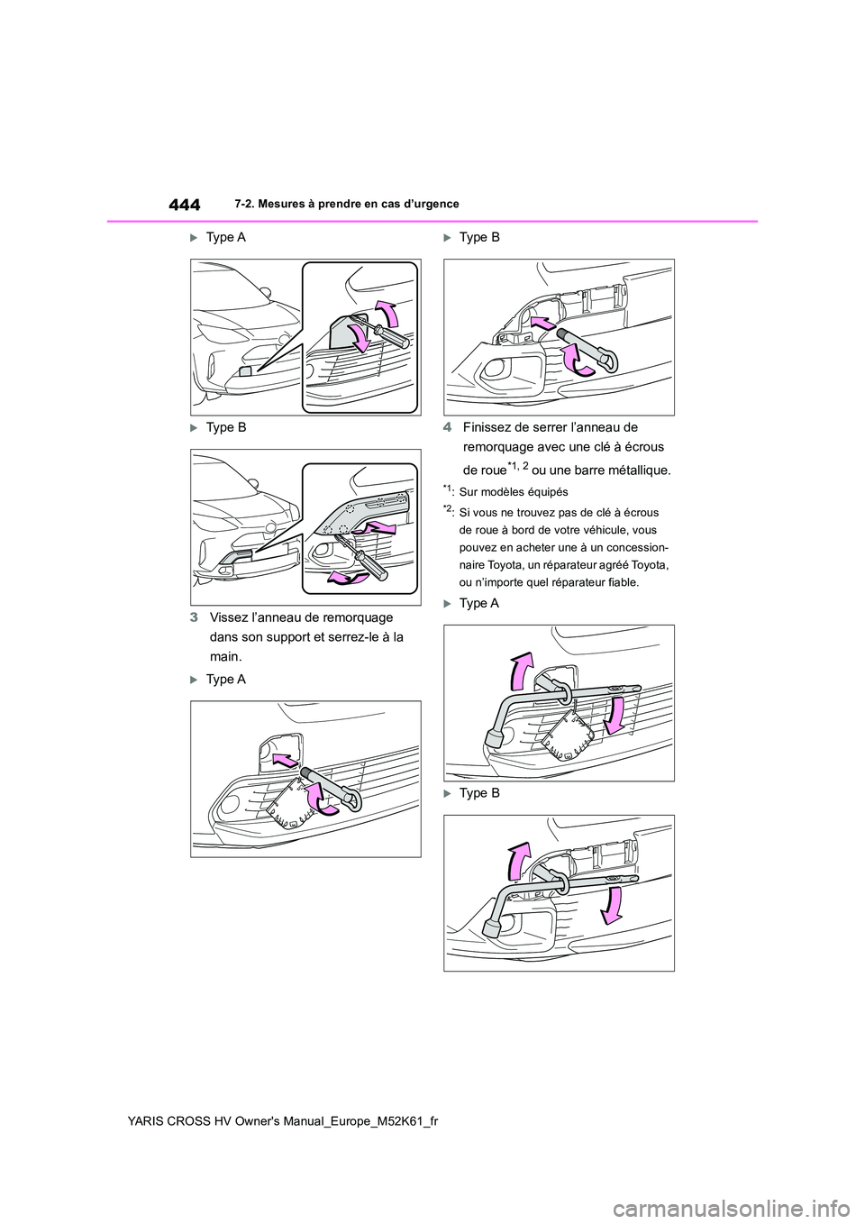 TOYOTA YARIS CROSS 2021 Notices Demploi (in French) 444
YARIS CROSS HV Owner's Manual_Europe_M52K61_fr
7-2. Mesures à prendre en cas d’urgence
Ty p e A
Ty p e B
3 Vissez l’anneau de remorquage
dans son support et serrez-le à la
TOYOTA YARIS CROSS 2021 Notices Demploi (in French) 444
YARIS CROSS HV Owner's Manual_Europe_M52K61_fr
7-2. Mesures à prendre en cas d’urgence
Ty p e A
Ty p e B
3 Vissez l’anneau de remorquage
dans son support et serrez-le à la