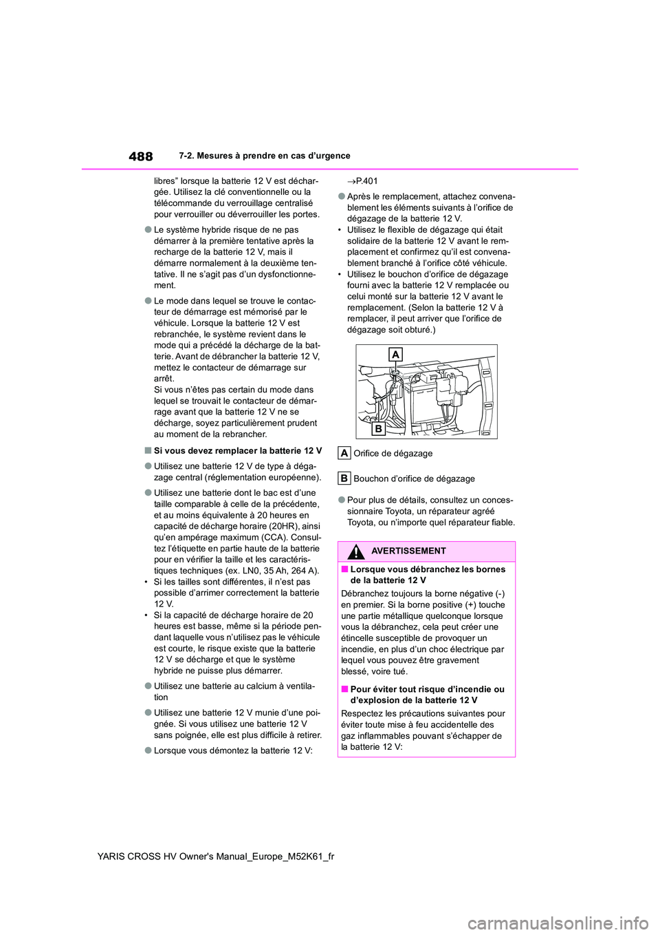 TOYOTA YARIS CROSS 2021 Notices Demploi (in French) 488
YARIS CROSS HV Owner's Manual_Europe_M52K61_fr
7-2. Mesures à prendre en cas d’urgence
libres” lorsque la batterie 12 V est déchar- gée. Utilisez la clé conventionnelle ou la téléco TOYOTA YARIS CROSS 2021 Notices Demploi (in French) 488
YARIS CROSS HV Owner's Manual_Europe_M52K61_fr
7-2. Mesures à prendre en cas d’urgence
libres” lorsque la batterie 12 V est déchar- gée. Utilisez la clé conventionnelle ou la téléco