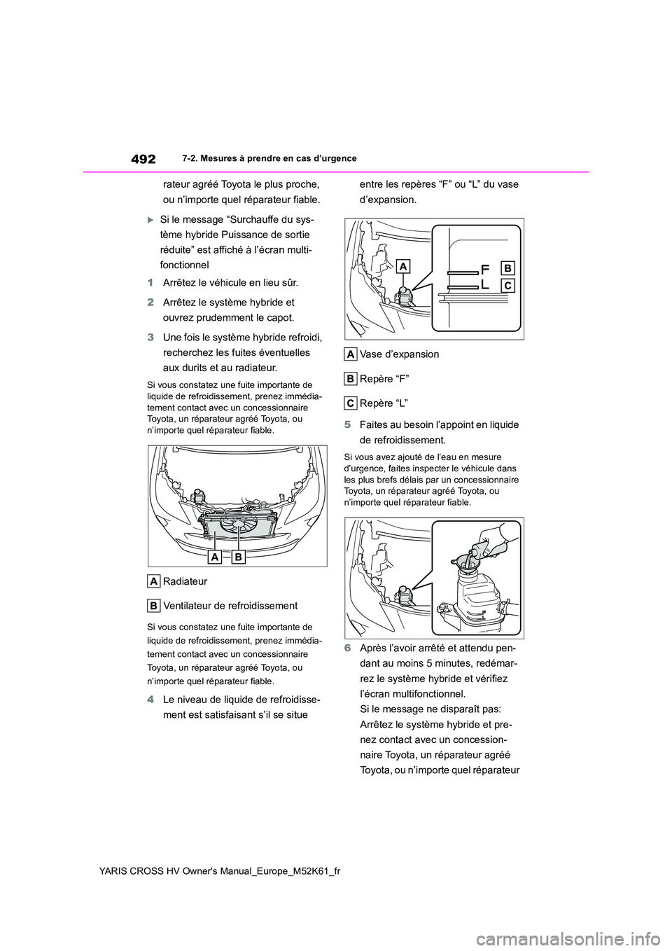 TOYOTA YARIS CROSS 2021 Notices Demploi (in French) 492
YARIS CROSS HV Owner's Manual_Europe_M52K61_fr
7-2. Mesures à prendre en cas d’urgence
rateur agréé Toyota le plus proche,
ou n’importe quel réparateur fiable.
Si le message “Su TOYOTA YARIS CROSS 2021 Notices Demploi (in French) 492
YARIS CROSS HV Owner's Manual_Europe_M52K61_fr
7-2. Mesures à prendre en cas d’urgence
rateur agréé Toyota le plus proche,
ou n’importe quel réparateur fiable.
Si le message “Su