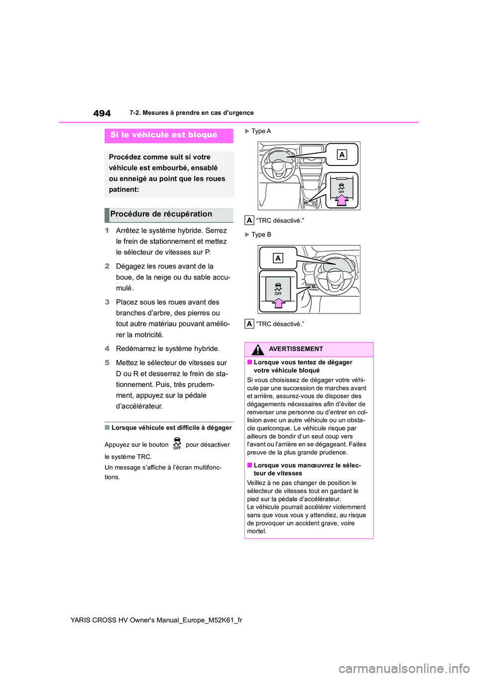 TOYOTA YARIS CROSS 2021 Notices Demploi (in French) 494
YARIS CROSS HV Owner's Manual_Europe_M52K61_fr
7-2. Mesures à prendre en cas d’urgence
1Arrêtez le système hybride. Serrez
le frein de stationnement et mettez
le sélecteur de vitesse TOYOTA YARIS CROSS 2021 Notices Demploi (in French) 494
YARIS CROSS HV Owner's Manual_Europe_M52K61_fr
7-2. Mesures à prendre en cas d’urgence
1Arrêtez le système hybride. Serrez
le frein de stationnement et mettez
le sélecteur de vitesse
