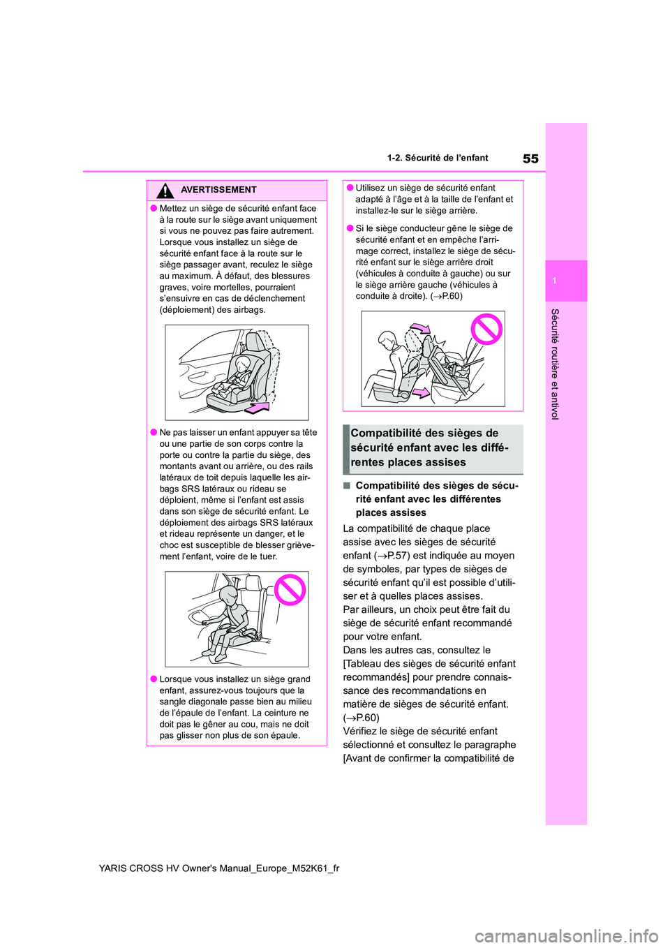 TOYOTA YARIS CROSS 2021 Notices Demploi (in French) 55
1
YARIS CROSS HV Owner's Manual_Europe_M52K61_fr
1-2. Sécurité de l’enfant
Sécurité routière et antivol
■Compatibilité des sièges de sécu-
rité enfant avec les différentes
place TOYOTA YARIS CROSS 2021 Notices Demploi (in French) 55
1
YARIS CROSS HV Owner's Manual_Europe_M52K61_fr
1-2. Sécurité de l’enfant
Sécurité routière et antivol
■Compatibilité des sièges de sécu-
rité enfant avec les différentes
place