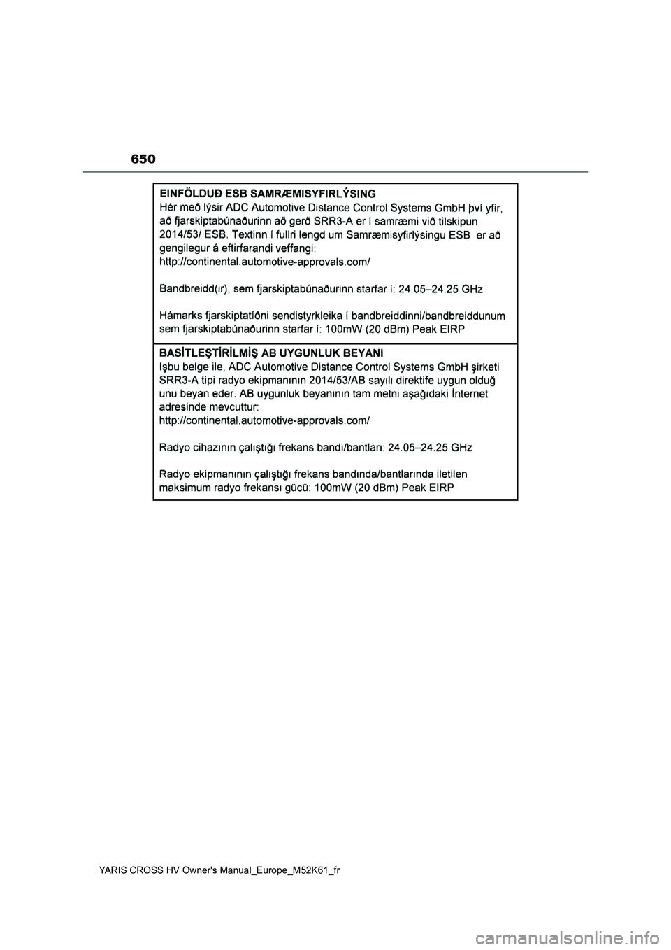 TOYOTA YARIS CROSS 2021 Notices Demploi (in French) 650
YARIS CROSS HV Owner's Manual_Europe_M52K61_fr TOYOTA YARIS CROSS 2021 Notices Demploi (in French) 650
YARIS CROSS HV Owner's Manual_Europe_M52K61_fr