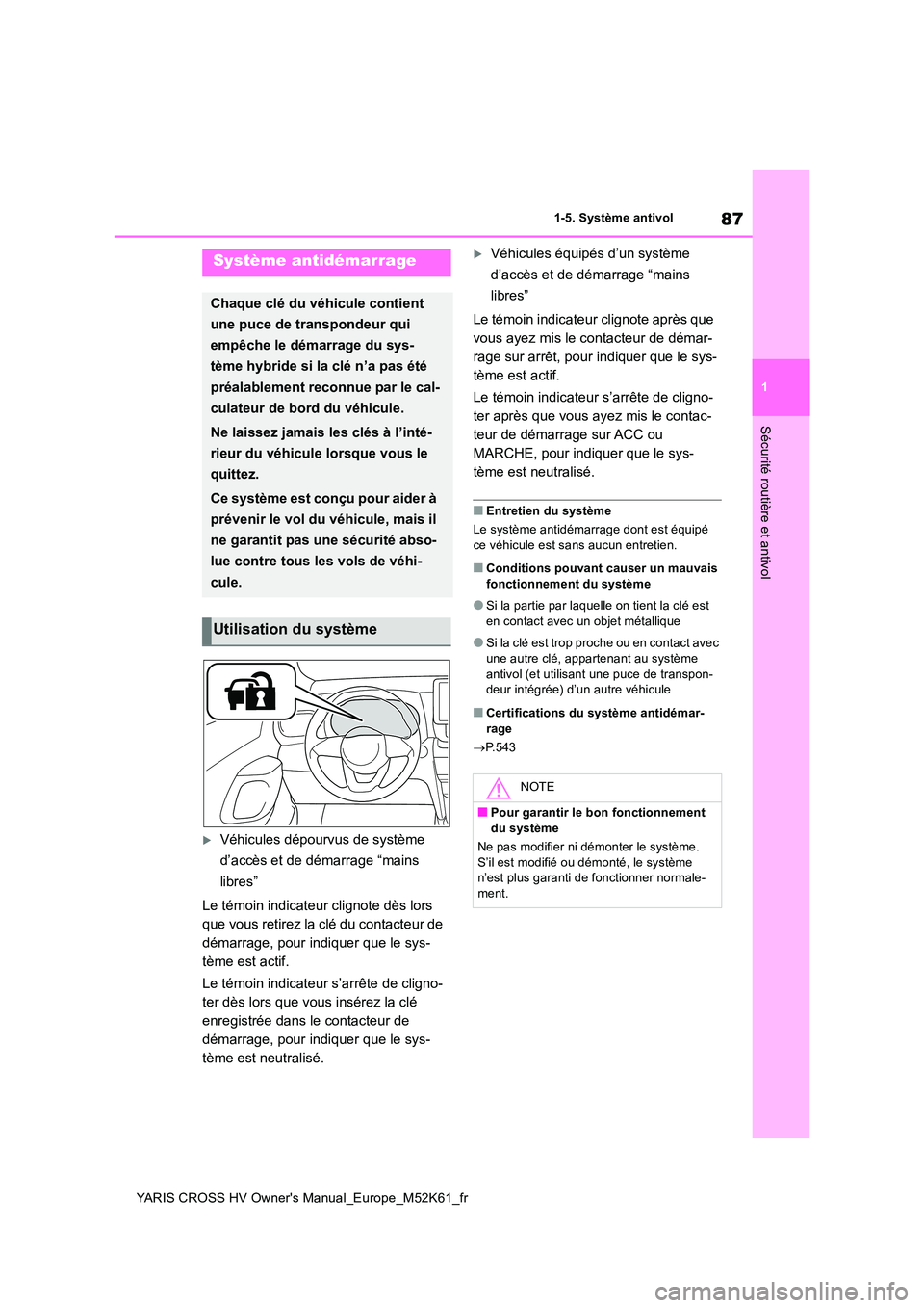TOYOTA YARIS CROSS 2021 Notices Demploi (in French) 87
1
YARIS CROSS HV Owner's Manual_Europe_M52K61_fr
1-5. Système antivol
Sécurité routière et antivol
1-5.Système antivol
Véhicules dépourvus de système
d’accès et de démarrage TOYOTA YARIS CROSS 2021 Notices Demploi (in French) 87
1
YARIS CROSS HV Owner's Manual_Europe_M52K61_fr
1-5. Système antivol
Sécurité routière et antivol
1-5.Système antivol
Véhicules dépourvus de système
d’accès et de démarrage