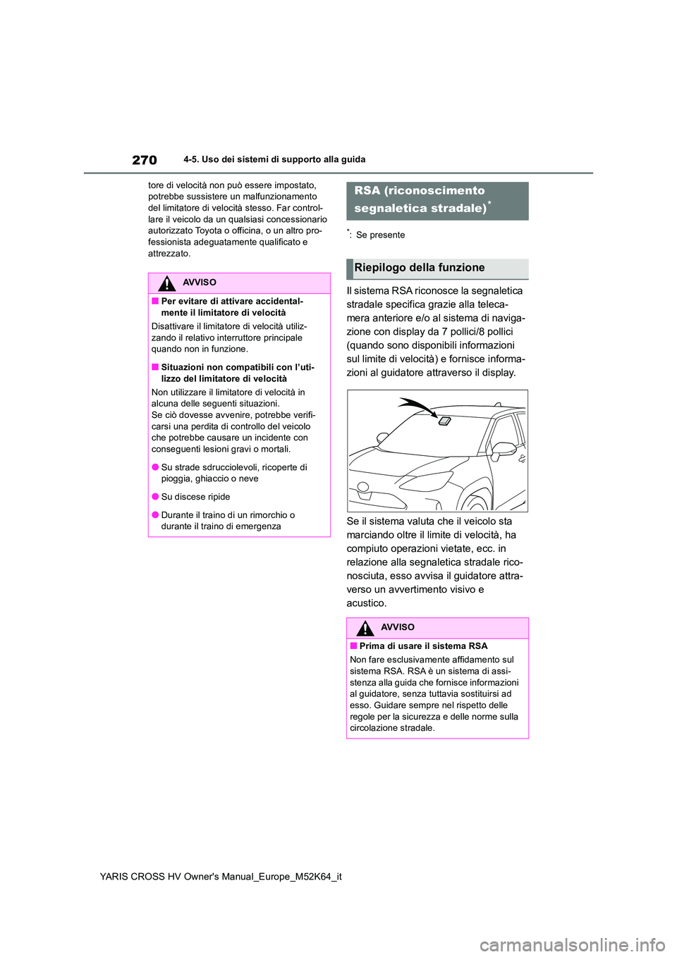TOYOTA YARIS CROSS 2021  Manuale duso (in Italian) 270
YARIS CROSS HV Owner's Manual_Europe_M52K64_it
4-5. Uso dei sistemi di supporto alla guida 
tore di velocità non può essere impostato,  potrebbe sussistere un malfunzionamento del limitatore