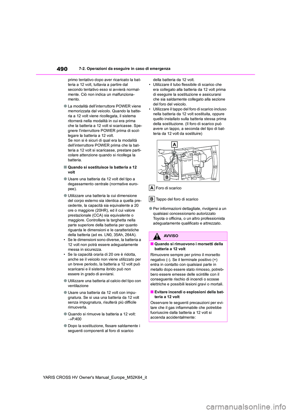 TOYOTA YARIS CROSS 2021 Manuale duso (in Italian) 490
YARIS CROSS HV Owner's Manual_Europe_M52K64_it
7-2. Operazioni da eseguire in caso di emergenza
primo tentativo dopo av er ricaricato la bat- teria a 12 volt, tuttavia a partire dal secondo t TOYOTA YARIS CROSS 2021 Manuale duso (in Italian) 490
YARIS CROSS HV Owner's Manual_Europe_M52K64_it
7-2. Operazioni da eseguire in caso di emergenza
primo tentativo dopo av er ricaricato la bat- teria a 12 volt, tuttavia a partire dal secondo t