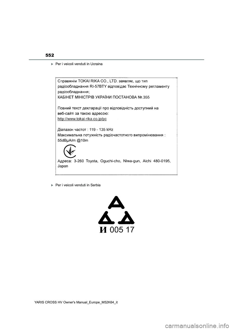 TOYOTA YARIS CROSS 2021 Manuale duso (in Italian) 552
YARIS CROSS HV Owner's Manual_Europe_M52K64_it
Per i veicoli venduti in Ucraina
Per i veicoli venduti in Serbia TOYOTA YARIS CROSS 2021 Manuale duso (in Italian) 552
YARIS CROSS HV Owner's Manual_Europe_M52K64_it
Per i veicoli venduti in Ucraina
Per i veicoli venduti in Serbia