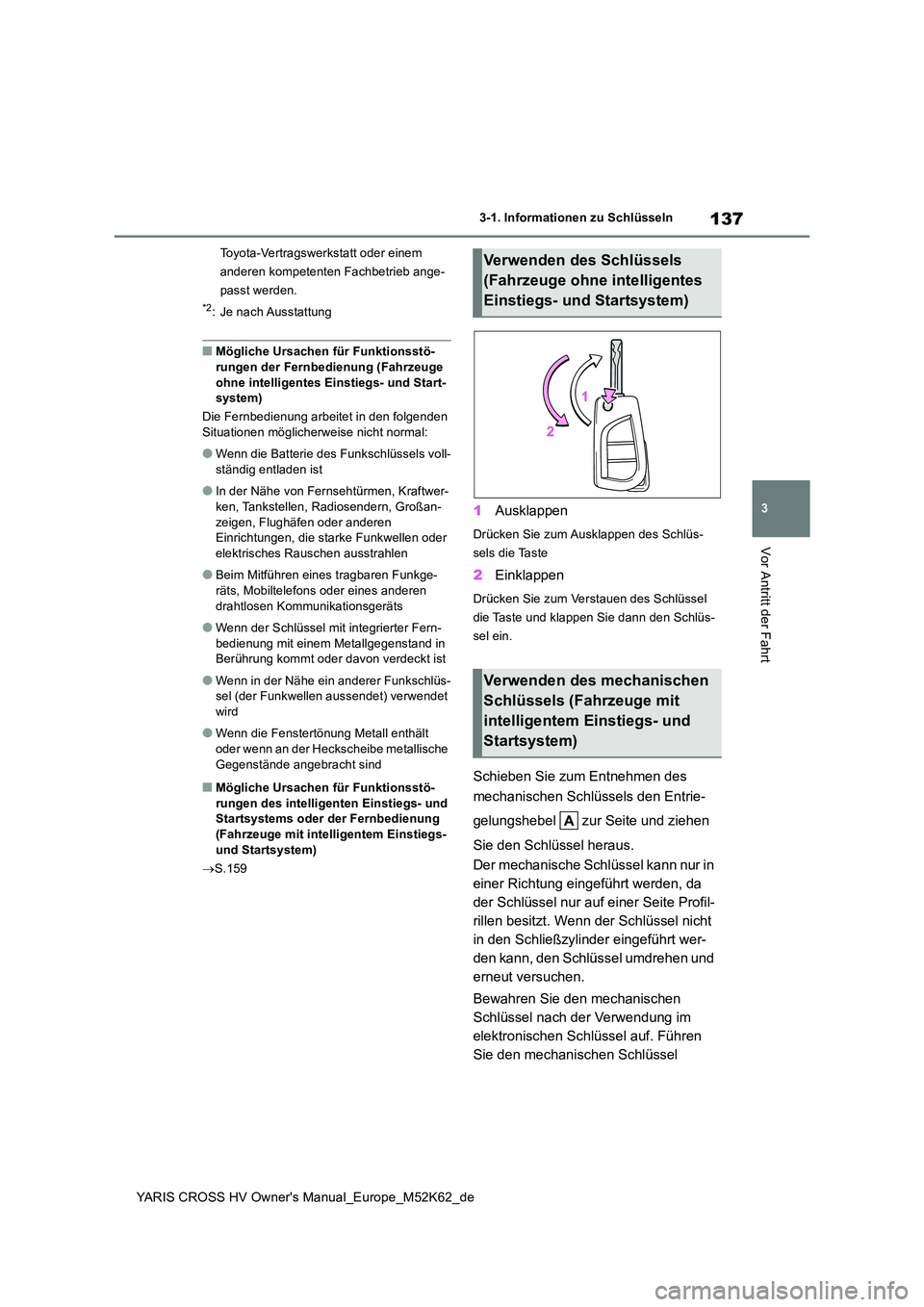 TOYOTA YARIS CROSS 2021  Betriebsanleitungen (in German) 137
3
YARIS CROSS HV Owner's Manual_Europe_M52K62_de
3-1. Informationen zu Schlüsseln
Vor Antritt der Fahrt
Toyota-Vertragswerkstatt oder einem  
anderen kompetenten Fachbetrieb ange-
passt werde