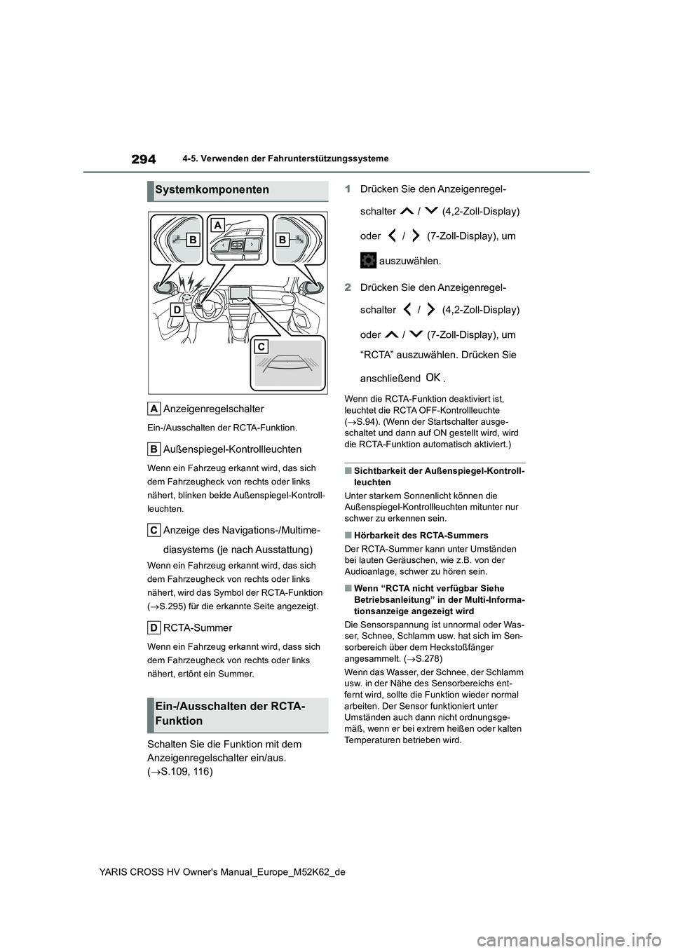 TOYOTA YARIS CROSS 2021 Betriebsanleitungen (in German) 294
YARIS CROSS HV Owner's Manual_Europe_M52K62_de
4-5. Verwenden der Fahrunterstützungssysteme
Anzeigenregelschalter
Ein-/Ausschalten der RCTA-Funktion.
Außenspiegel-Kontrollleuchten
Wenn ein F TOYOTA YARIS CROSS 2021 Betriebsanleitungen (in German) 294
YARIS CROSS HV Owner's Manual_Europe_M52K62_de
4-5. Verwenden der Fahrunterstützungssysteme
Anzeigenregelschalter
Ein-/Ausschalten der RCTA-Funktion.
Außenspiegel-Kontrollleuchten
Wenn ein F