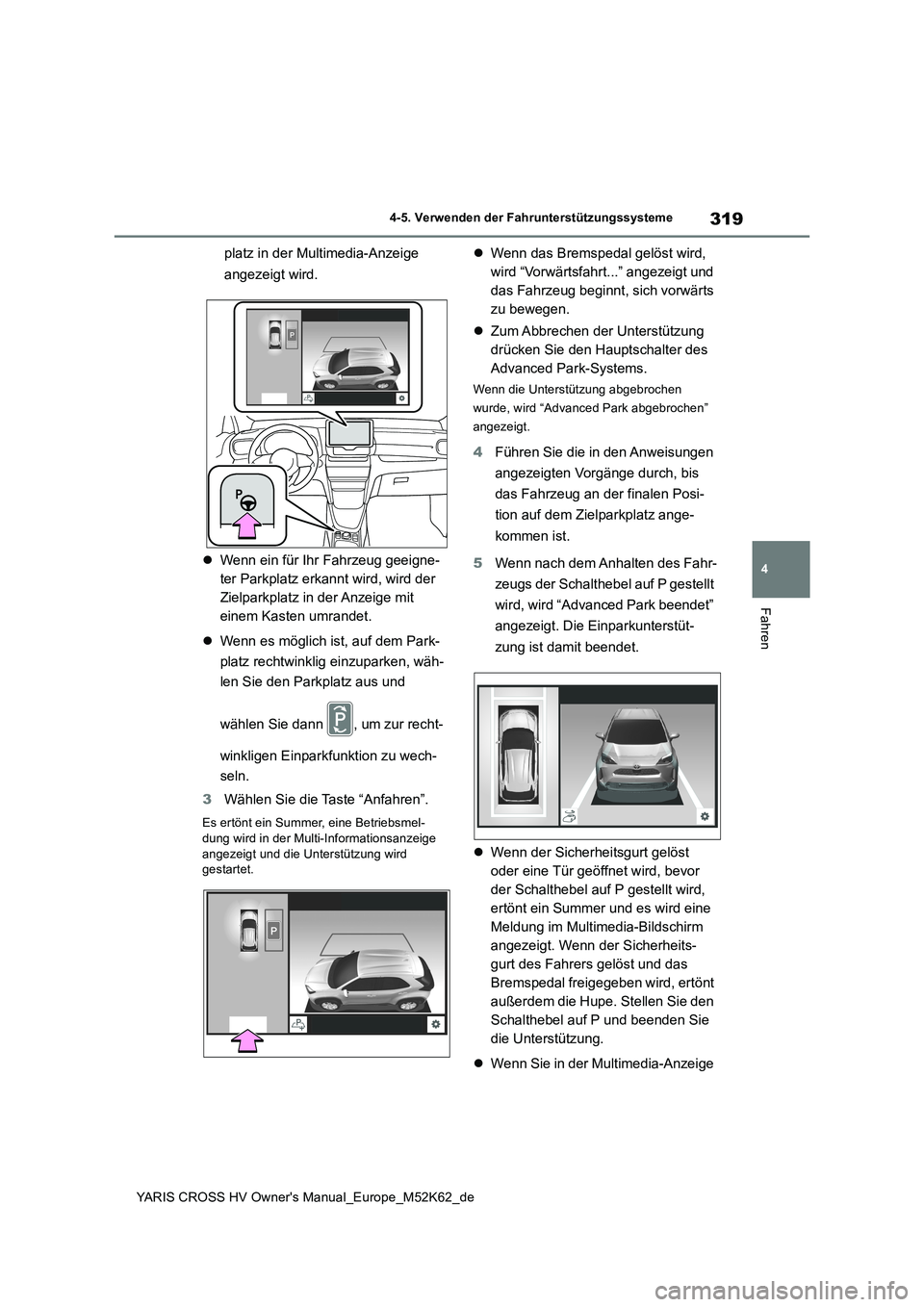 TOYOTA YARIS CROSS 2021 Betriebsanleitungen (in German) 319
4
YARIS CROSS HV Owner's Manual_Europe_M52K62_de
4-5. Verwenden der Fahrunterstützungssysteme
Fahren
platz in der Multimedia-Anzeige
angezeigt wird.
Wenn ein für Ihr Fahrzeug geeigne- TOYOTA YARIS CROSS 2021 Betriebsanleitungen (in German) 319
4
YARIS CROSS HV Owner's Manual_Europe_M52K62_de
4-5. Verwenden der Fahrunterstützungssysteme
Fahren
platz in der Multimedia-Anzeige
angezeigt wird.
Wenn ein für Ihr Fahrzeug geeigne-