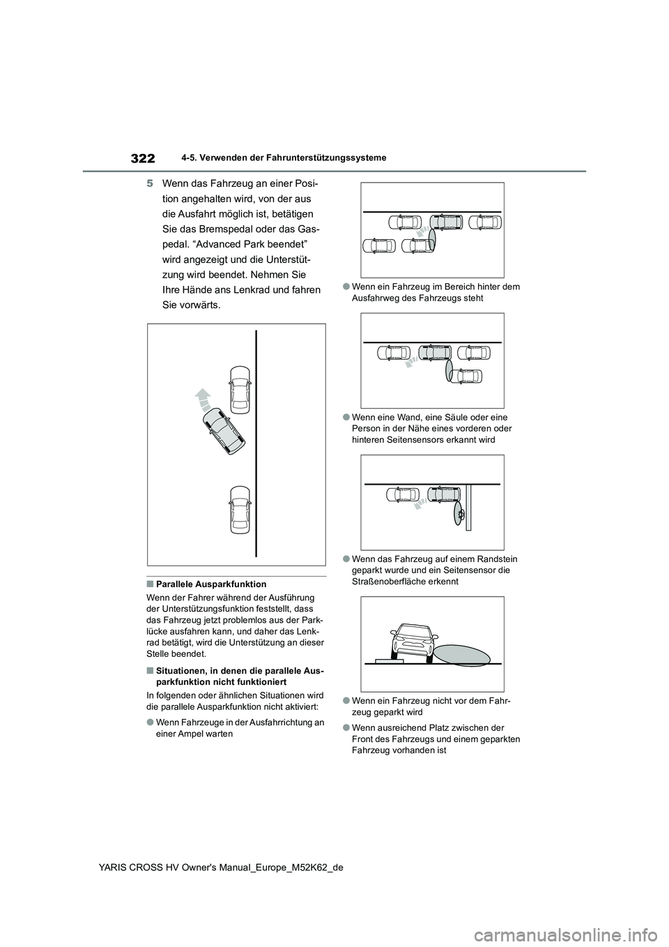 TOYOTA YARIS CROSS 2021 Betriebsanleitungen (in German) 322
YARIS CROSS HV Owner's Manual_Europe_M52K62_de
4-5. Verwenden der Fahrunterstützungssysteme
5Wenn das Fahrzeug an einer Posi-
tion angehalten wird, von der aus
die Ausfahrt möglich ist, b TOYOTA YARIS CROSS 2021 Betriebsanleitungen (in German) 322
YARIS CROSS HV Owner's Manual_Europe_M52K62_de
4-5. Verwenden der Fahrunterstützungssysteme
5Wenn das Fahrzeug an einer Posi-
tion angehalten wird, von der aus
die Ausfahrt möglich ist, b